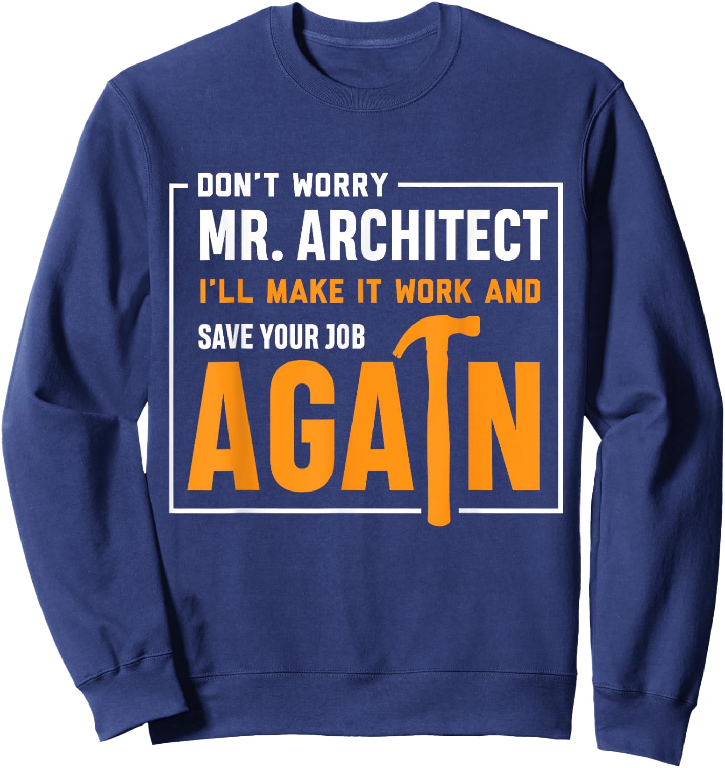 Funny Construction Worker Builder Gift Shirt Sweatshirt - Sweatshirt | Navy