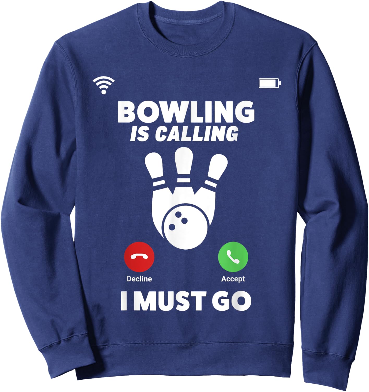 Bowling Is Calling I Must Go Funny Phone Screen Shirt Sweatshirt - Sweatshirt | Navy