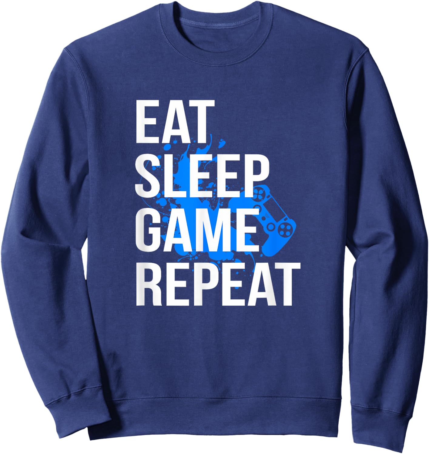Gamer Eat Sleep Game Repeat Men Women Kids Sweatshirt - Sweatshirt | Navy