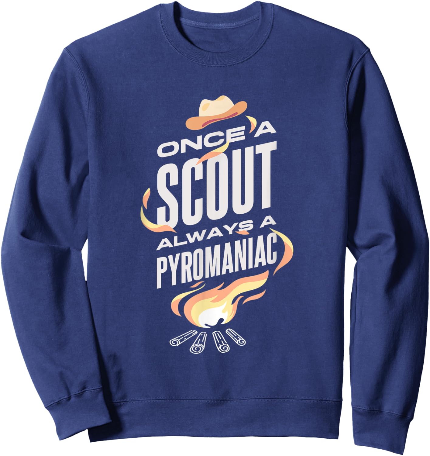 Once A Scout Always A Pyromaniac Funny Apparel For Scout Sweatshirt - Sweatshirt | Navy