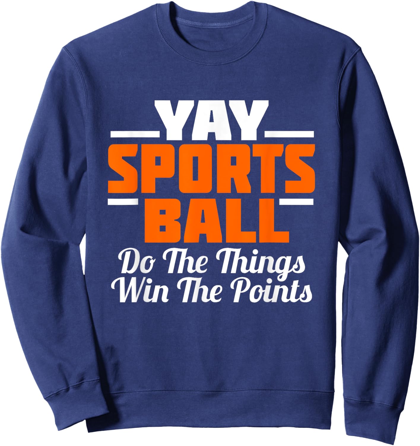 YAY Sports Ball Do the Thing Fan Football Soccer Sweatshirt - Sweatshirt | Navy