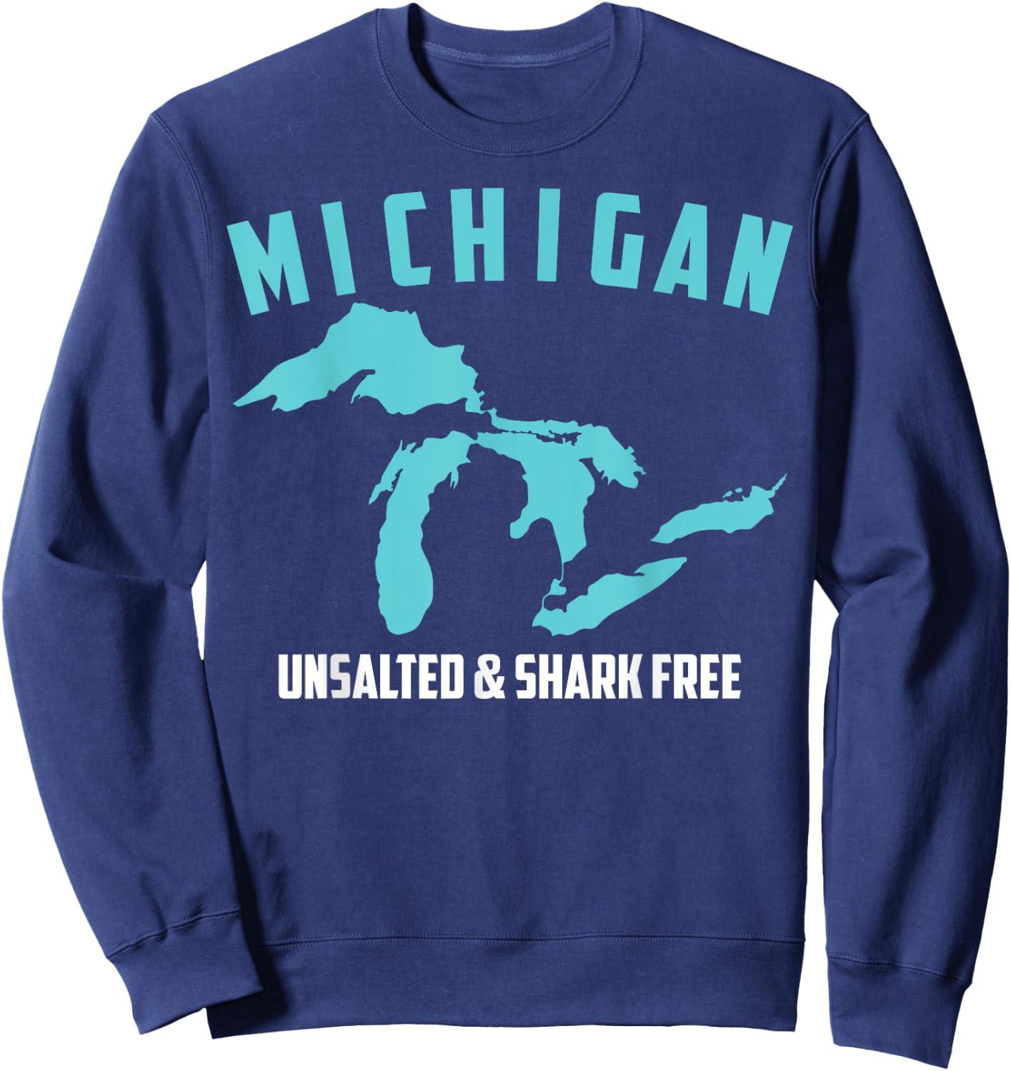 Cool Michigan Unsalted & Shark Free | Funny Fishermen Gift Sweatshirt - Sweatshirt | Navy
