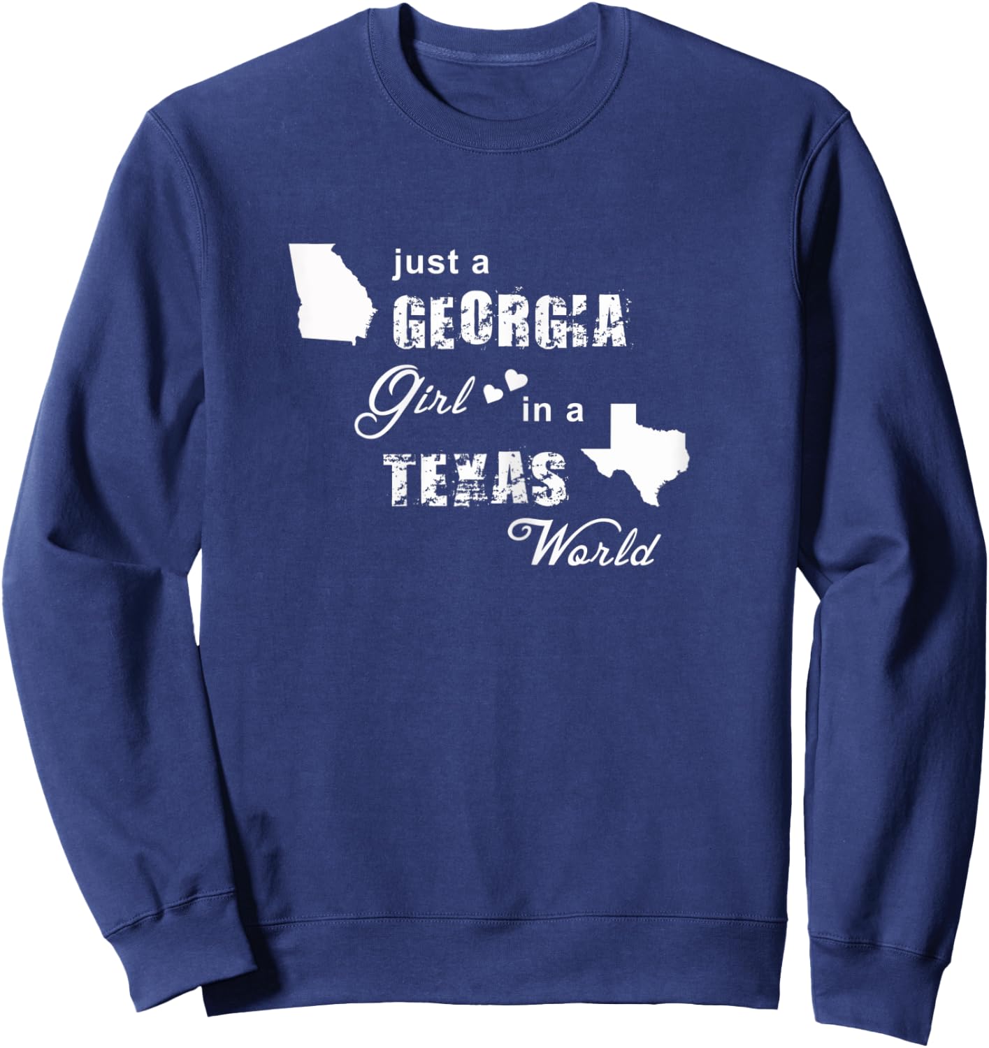 Just a Georgia girl in a Texas world t shirt printing Sweatshirt - Sweatshirt | Navy