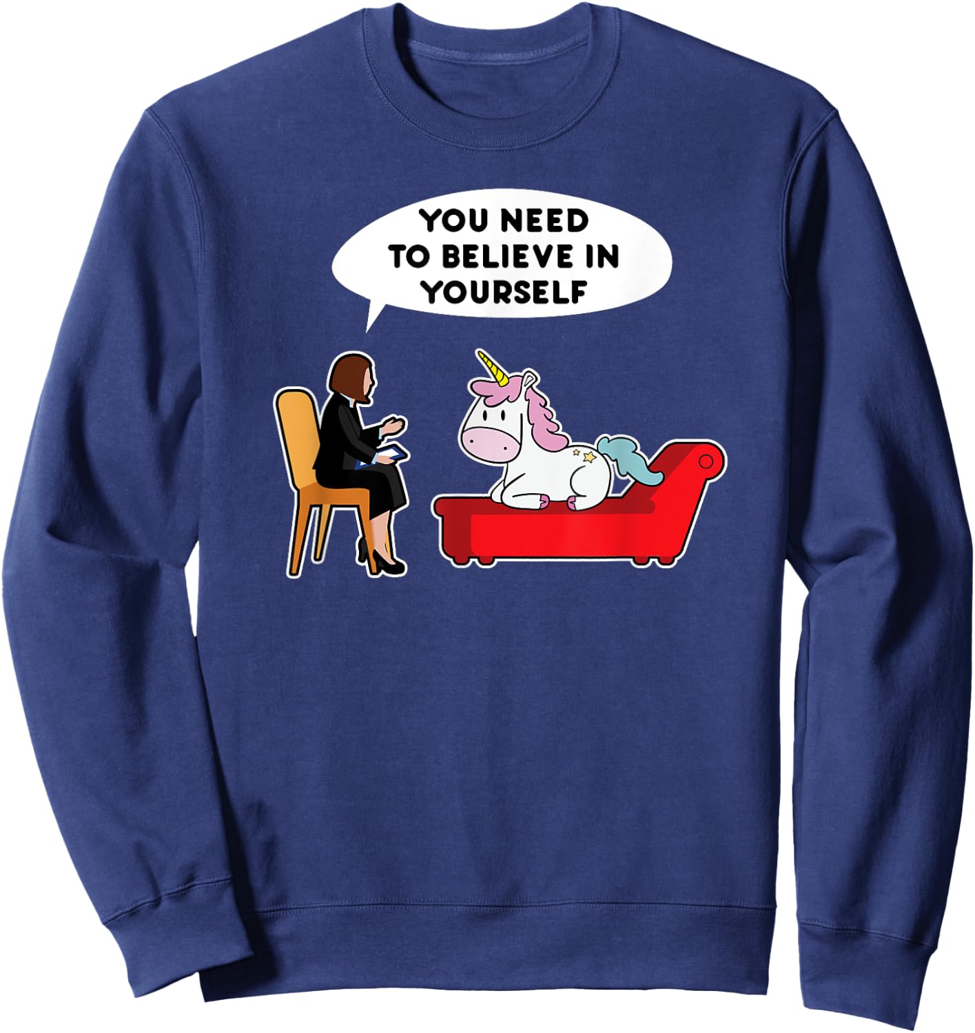Unicorn Need To Believe In Yourself Psychology Gift Sweatshirt - Sweatshirt | Navy