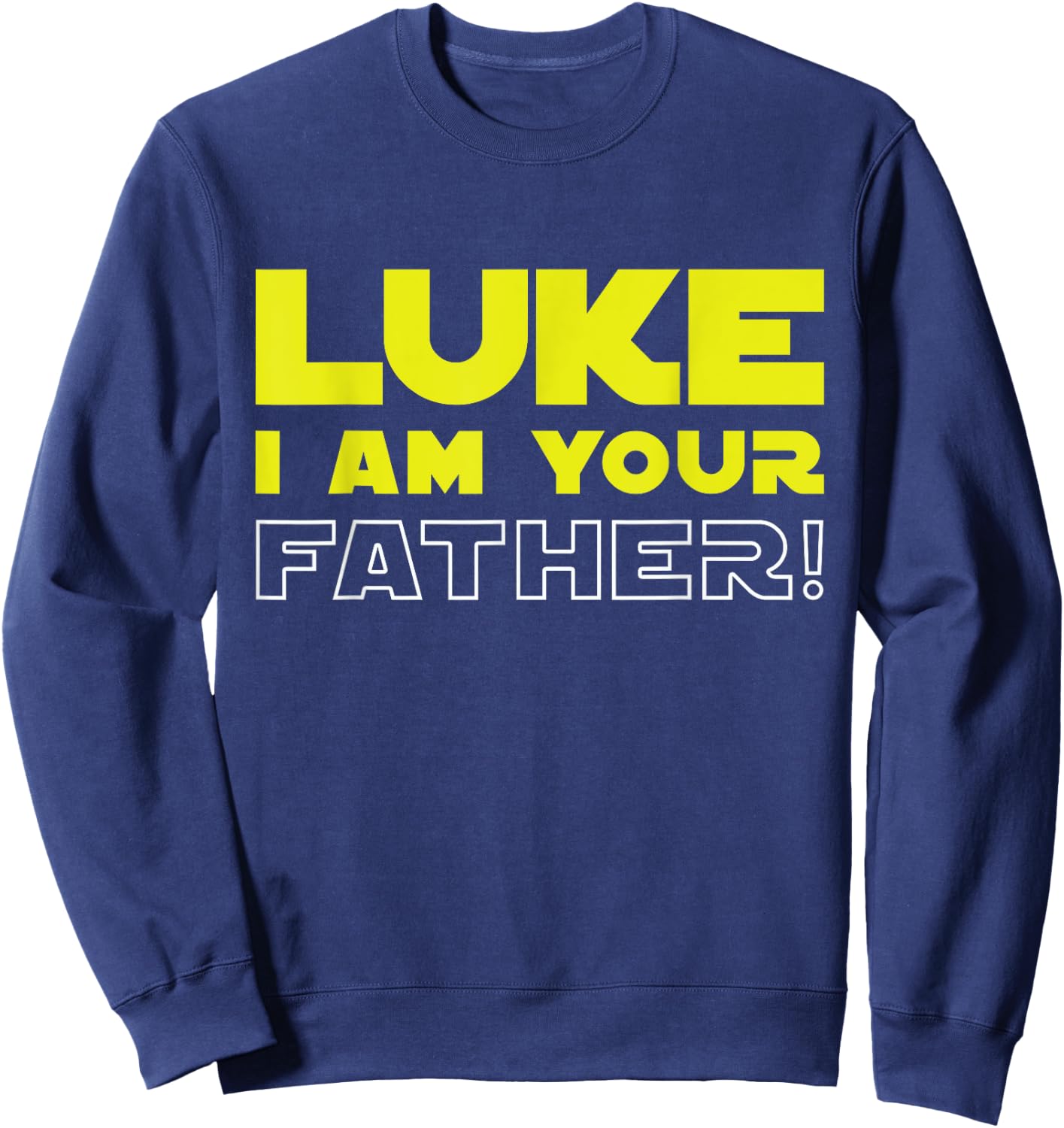 Great funny fathers day from Luke to his father Sweatshirt - Sweatshirt | Navy