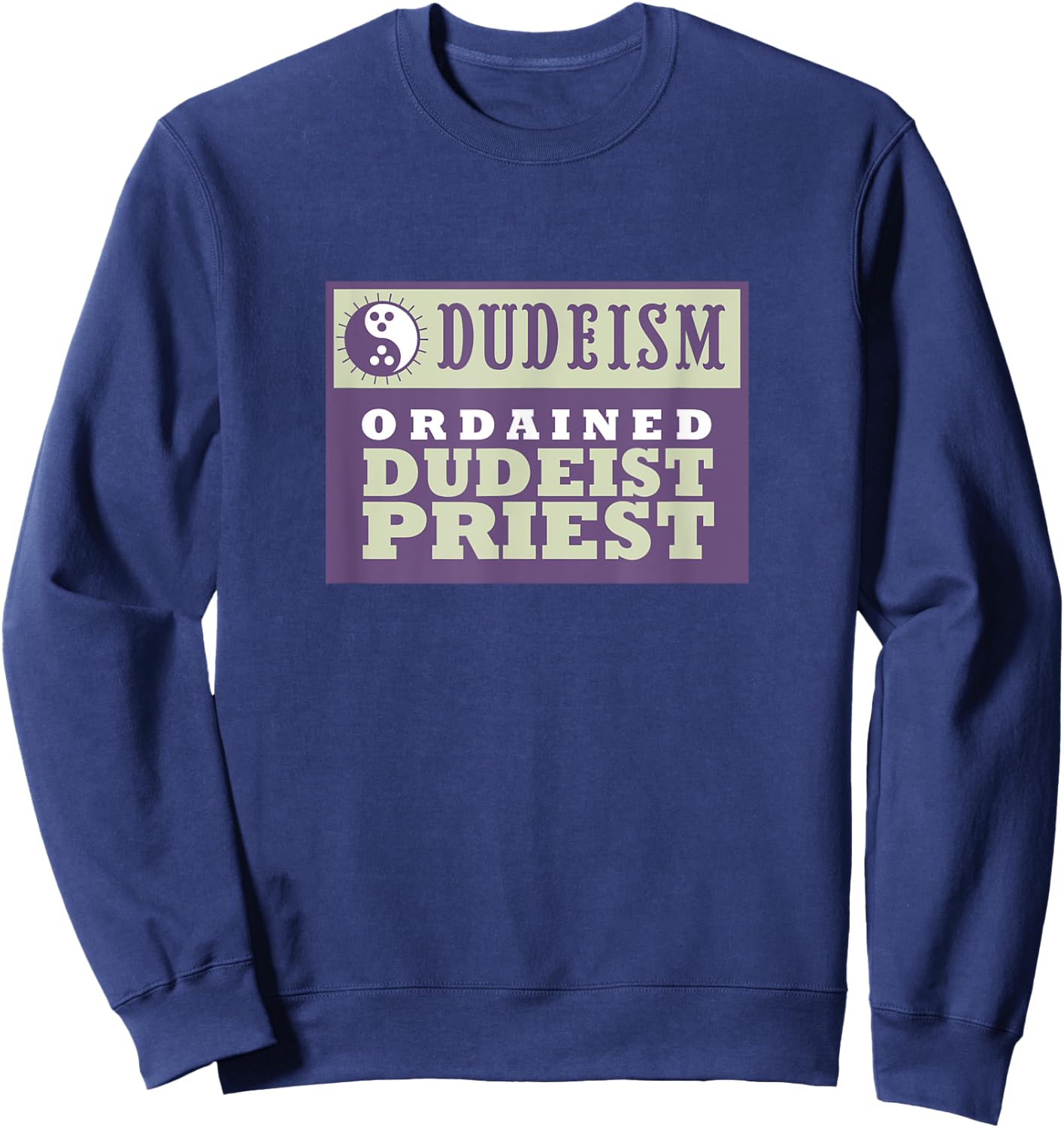 Ordained Dudeist Priest Shirt Sweatshirt - Sweatshirt | Navy