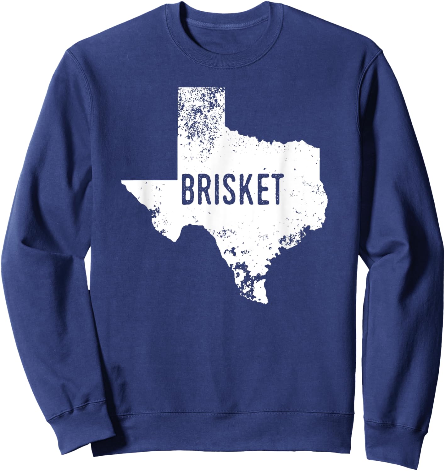Texas State Brisket Shirt TX Love Home BBQ Distressed Sweatshirt - Sweatshirt | Navy