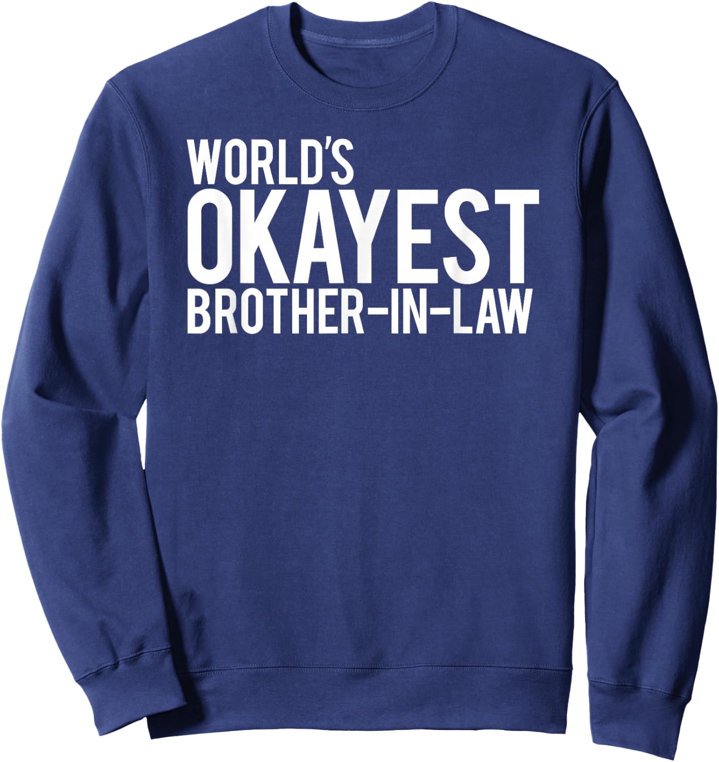 World's Okayest Brother in law Sweatshirt - Sweatshirt | Navy