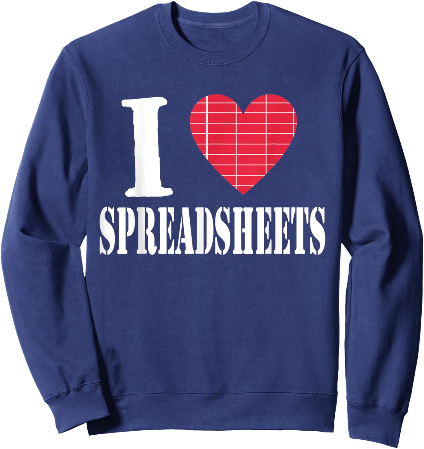 Accountant Bookkeeper I Love Spreadsheets Shirt Sweatshirt - Sweatshirt | Navy