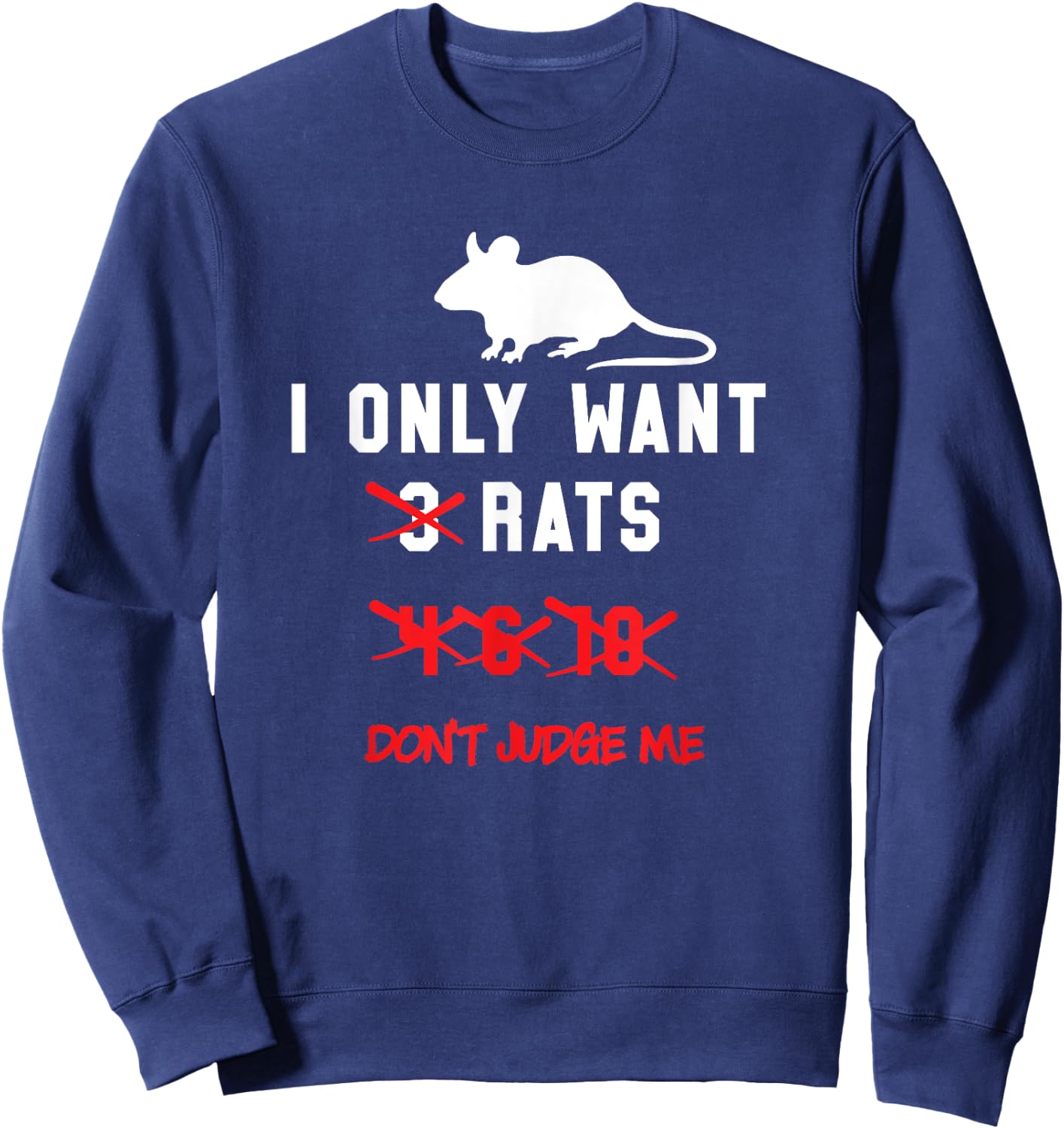 I Only Want Rats Funny Numbers Pet Gift Shirt - White Sweatshirt - Sweatshirt | Navy