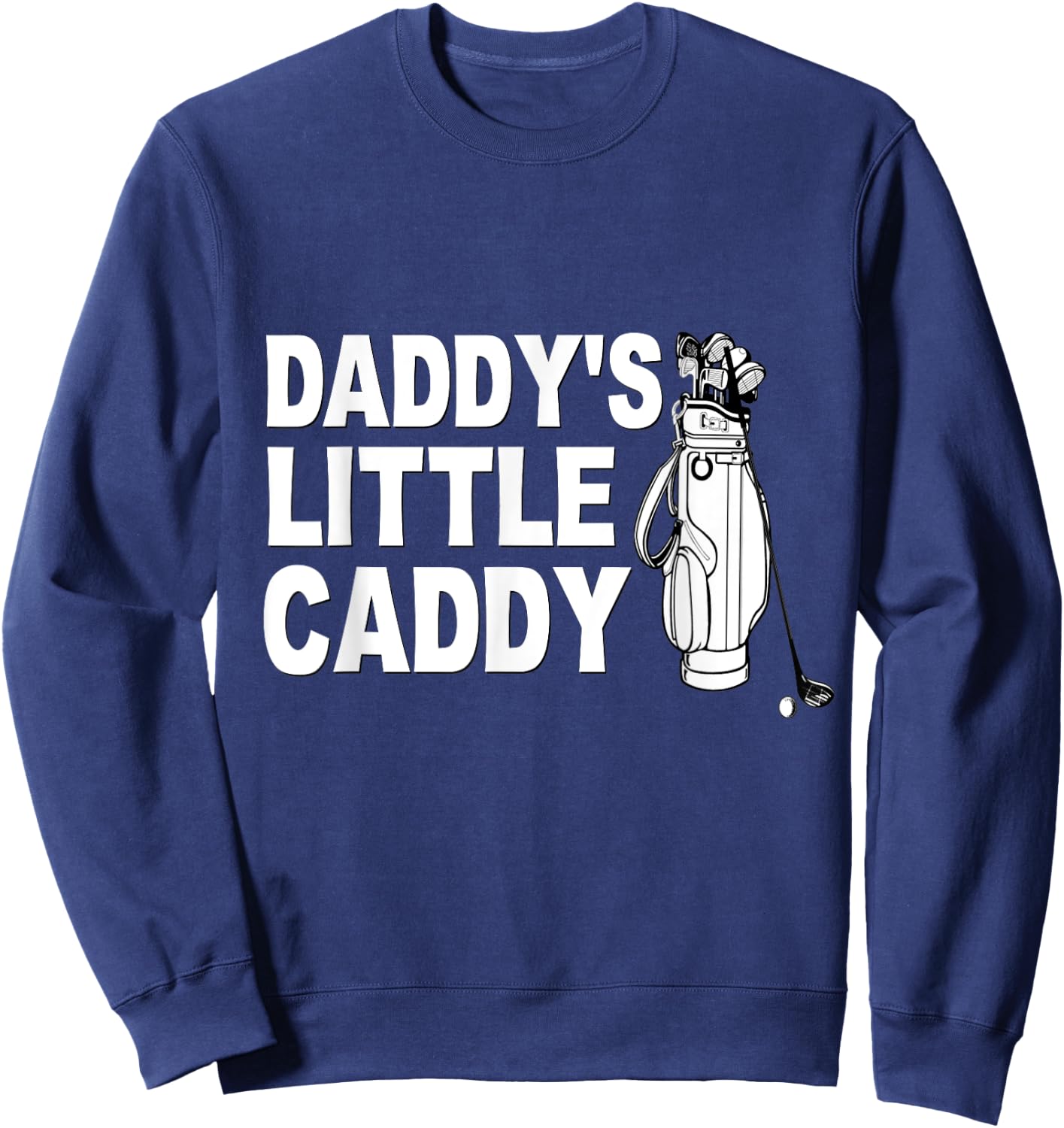 Cute Kids Golf Shirt Golfing Golfer Daddys Little Caddy Son Sweatshirt - Sweatshirt | Navy