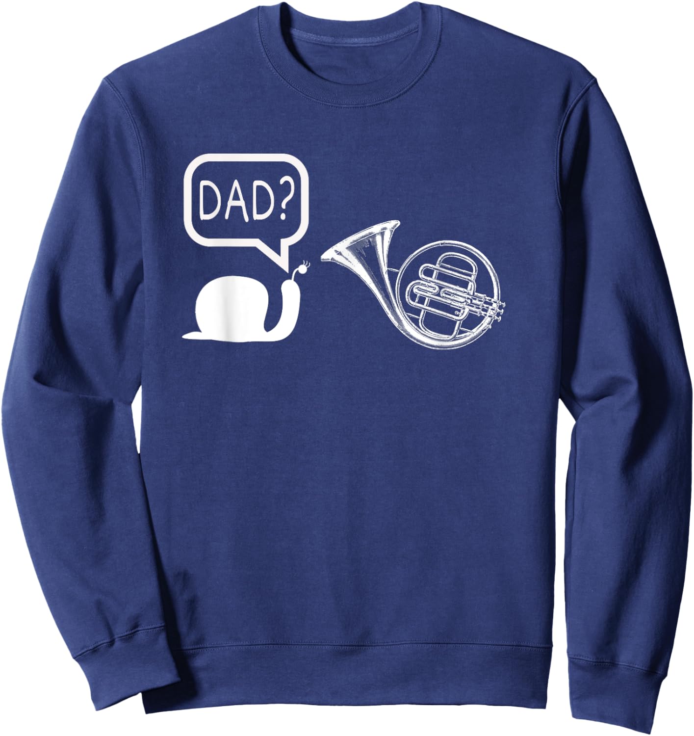 Funny French Horn Snail Dad Joke for Music Player Father Sweatshirt - Sweatshirt | Navy