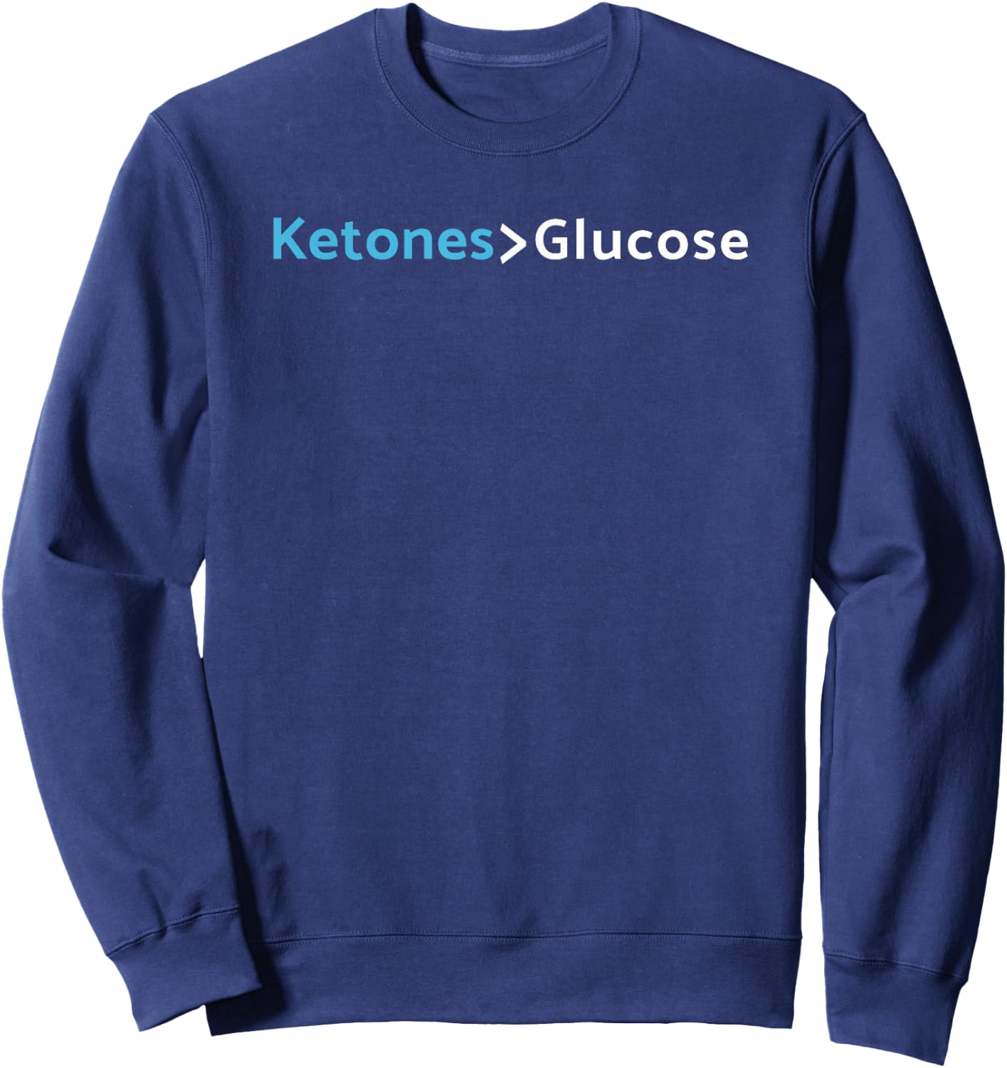 Ketones>Glucose Low-Carb Keto Ketones Greater Than Glucose Sweatshirt - Sweatshirt | Navy