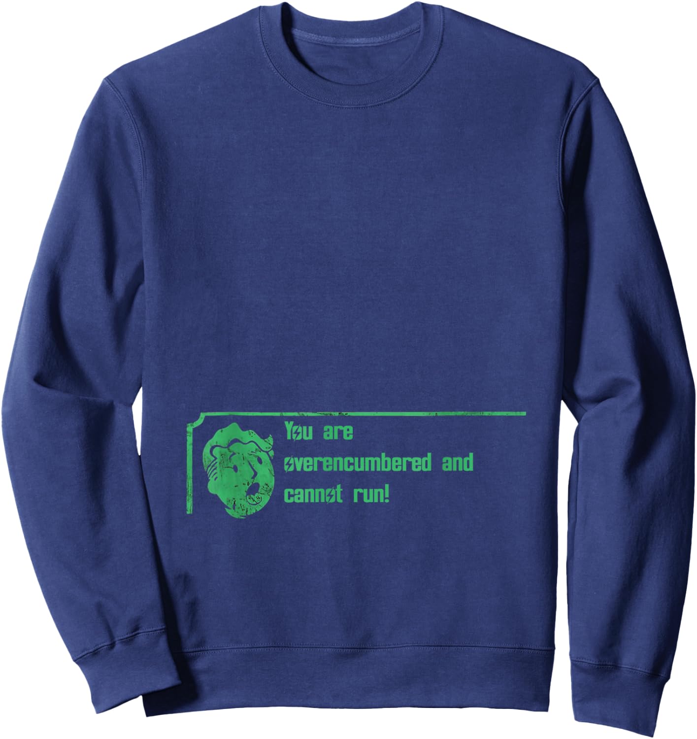 You Are Overencumbered and Cannot Run! Shirt Sweatshirt - Sweatshirt | Navy
