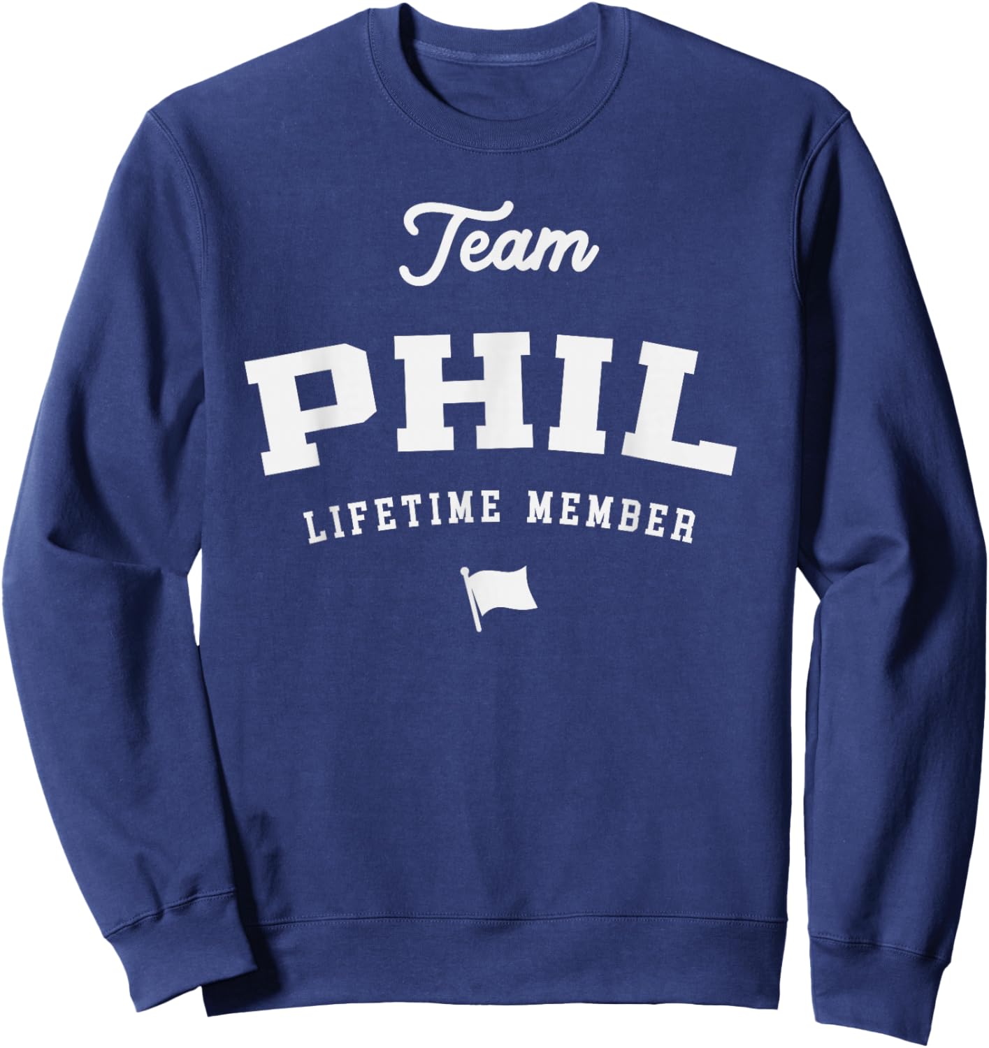 Team Phil Lifetime Member Funny Name Phil Sweatshirt - Sweatshirt | Navy