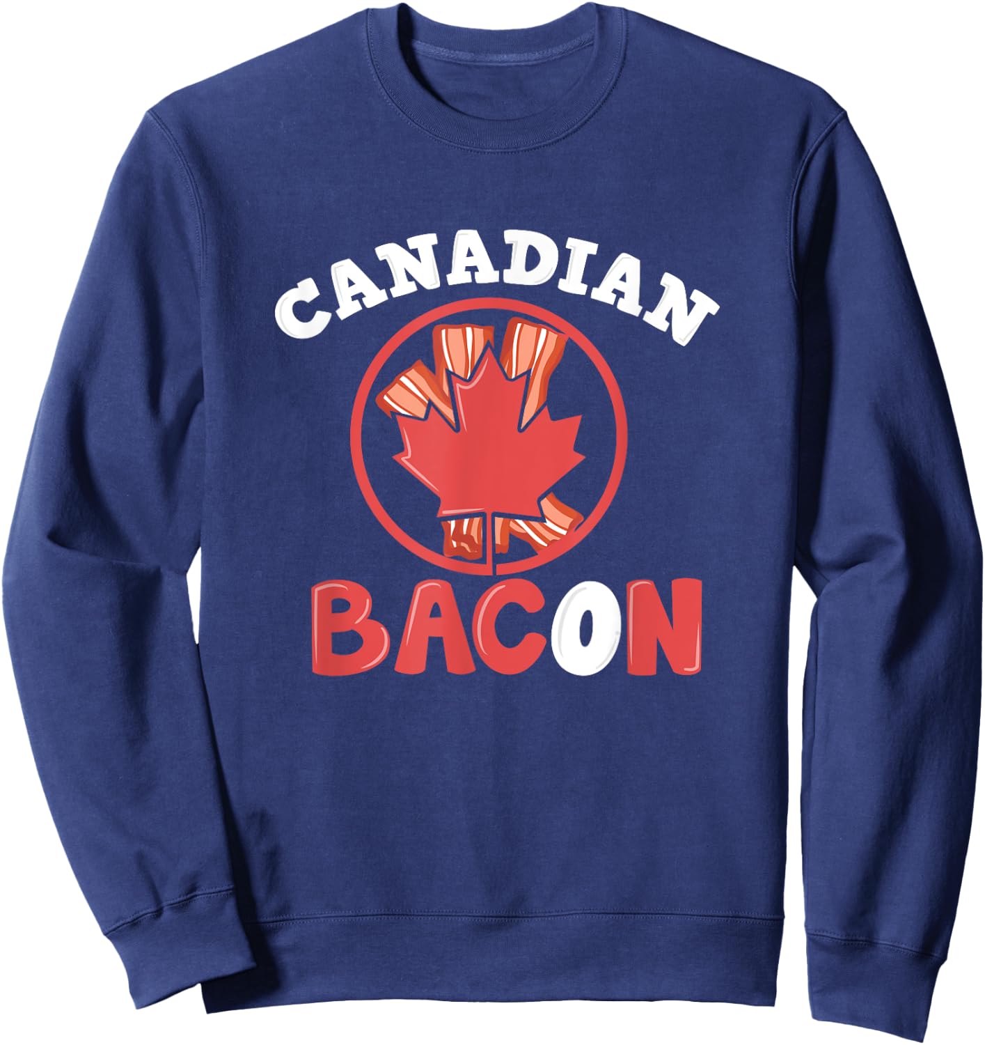Canadian Bacon Funny Graphic Canada Humor Sweatshirt - Sweatshirt | Navy
