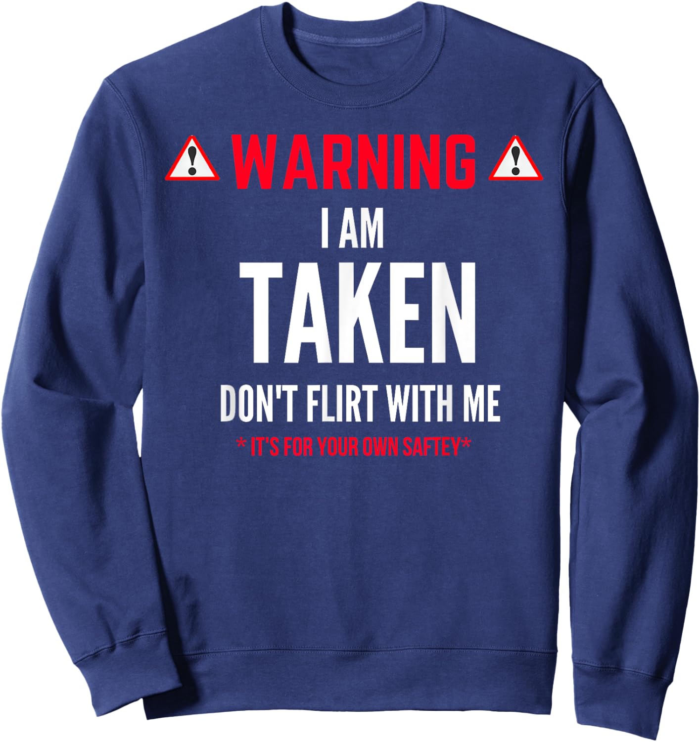 Funny Gift I'm Taken - Don't Flirt With Me Sweatshirt - Sweatshirt | Navy