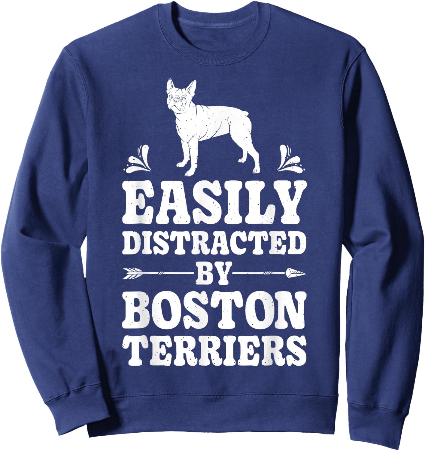Easily Distracted By Boston Terriers Funny Dog Lover Gifts Men Women Kids Sweatshirt - Sweatshirt | Navy