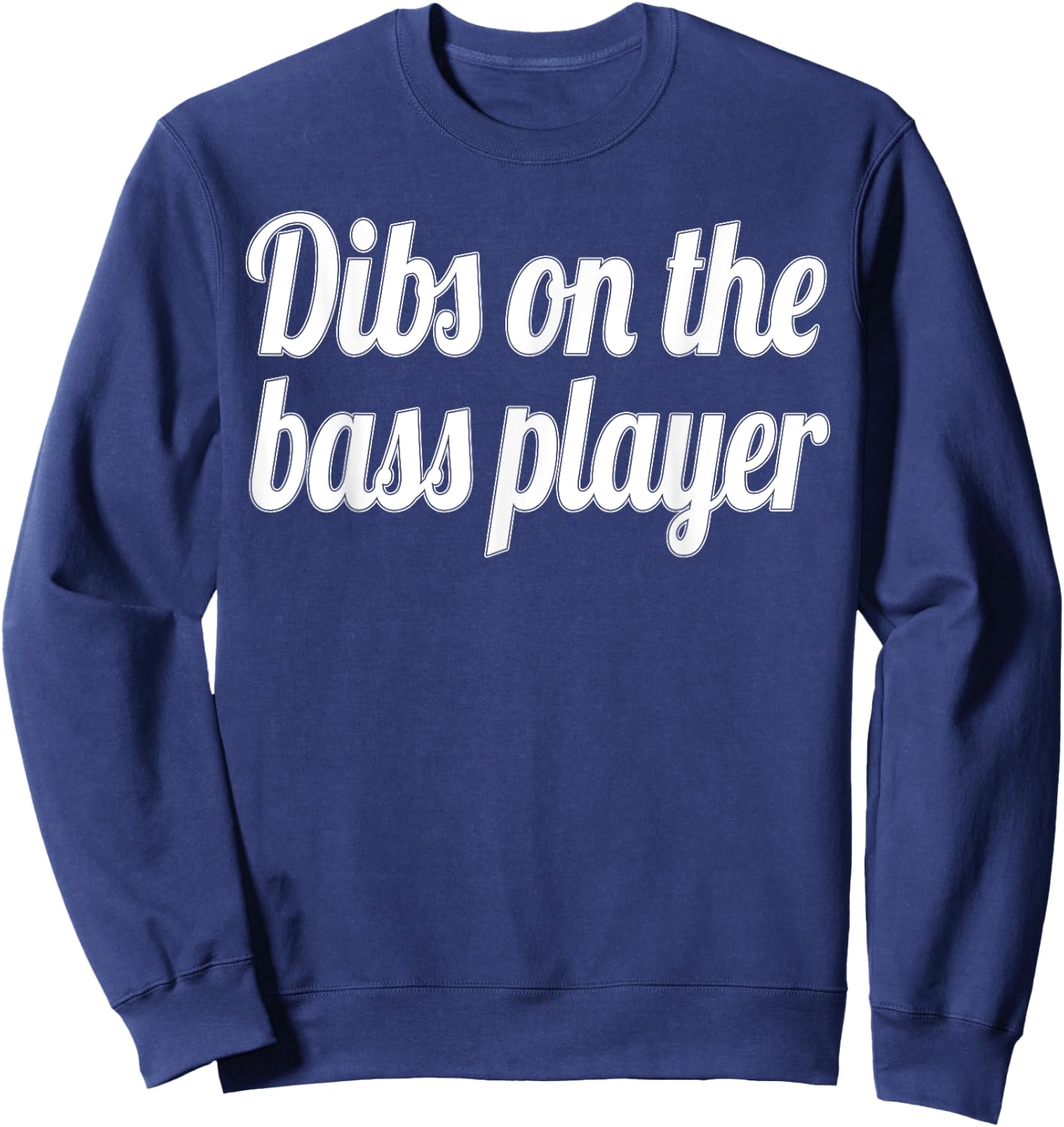Dibs on the Bass Player Funny Gift Sweatshirt - Sweatshirt | Navy