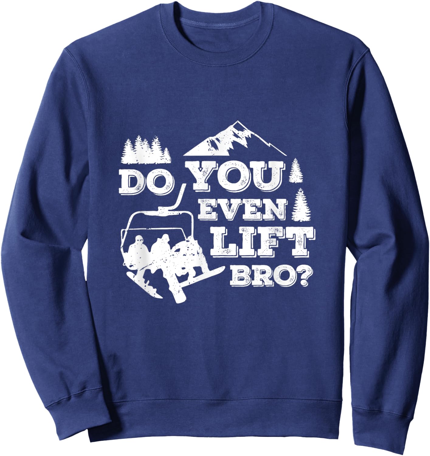 Funny Skiing Do You Even Lift Bro Ski Gift Sweatshirt - Sweatshirt | Navy
