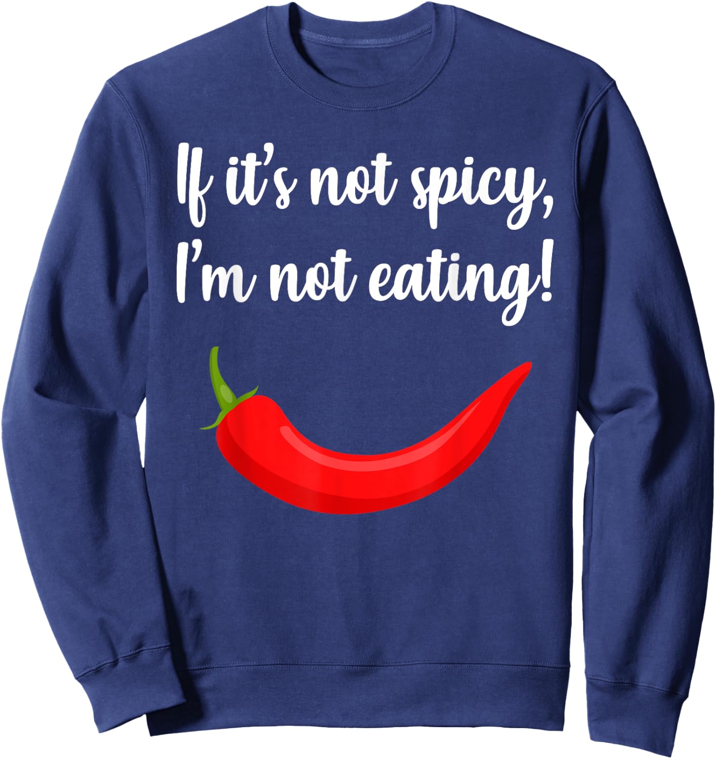 Adventure Foodie Spicy Thai Food Eater Travel -Adults Black Small Modern Classic Short Sleeve If It's Not Spicy I'm Not Eating Quote Slogan Sweatshirt - Sweatshirt | Navy