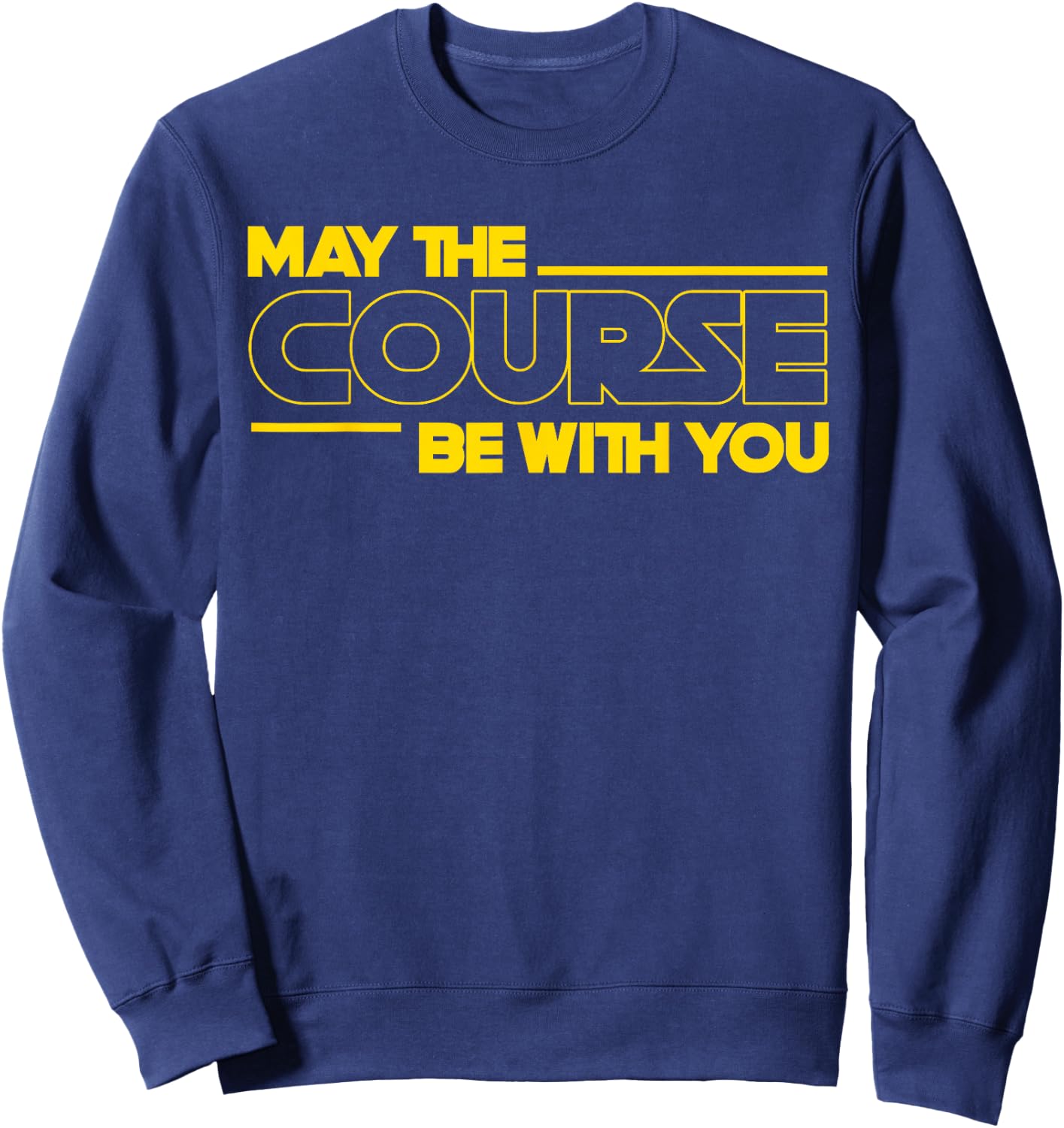 Funny May The Course Be With You Golf Women Sweatshirt - Sweatshirt | Navy