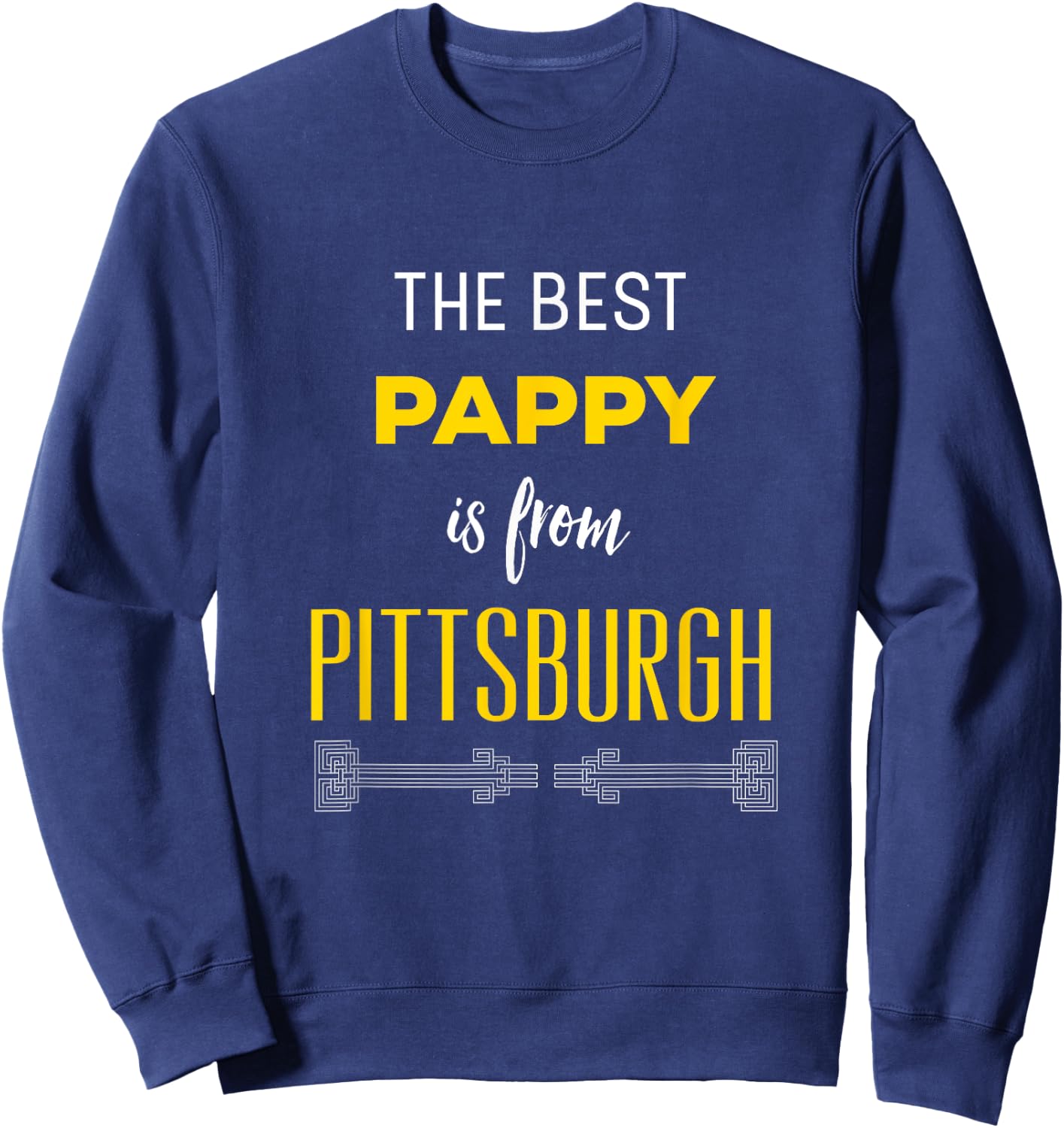 The Best Pappy is from Pittsburgh Yinzer Grandfather Gift Sweatshirt - Sweatshirt | Navy