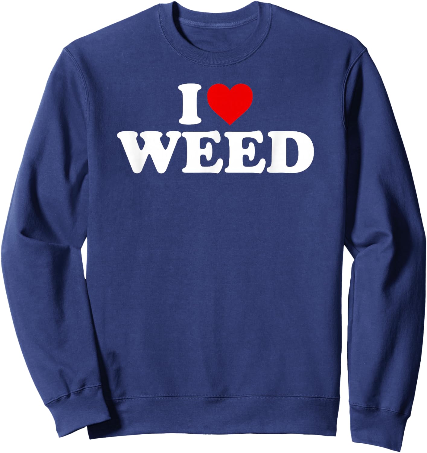 I Love Weed - Heart Sweatshirt - Sweatshirt | Navy