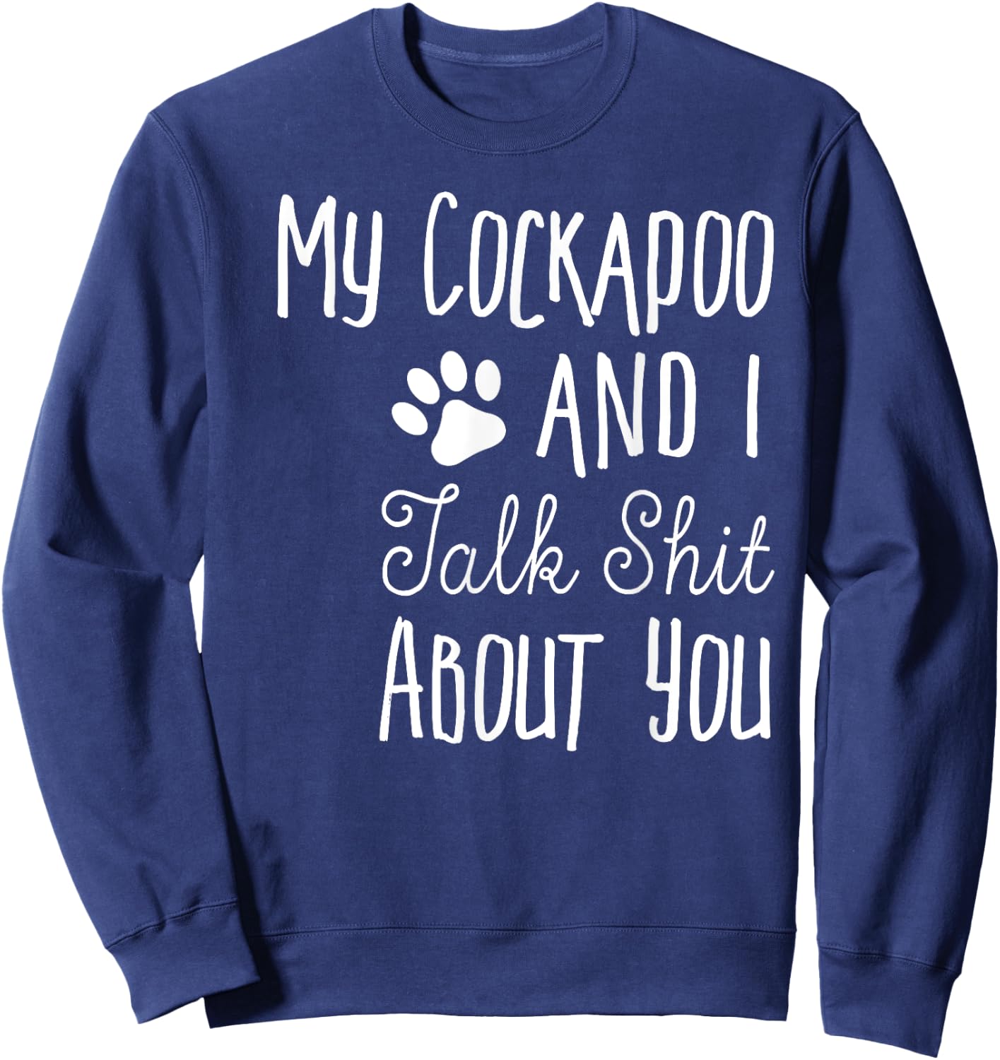 Funny Cockapoo Shirt - Cockapoo Owner Gift - Dog Lover Shirt Men Women Sweatshirt - Sweatshirt | Navy