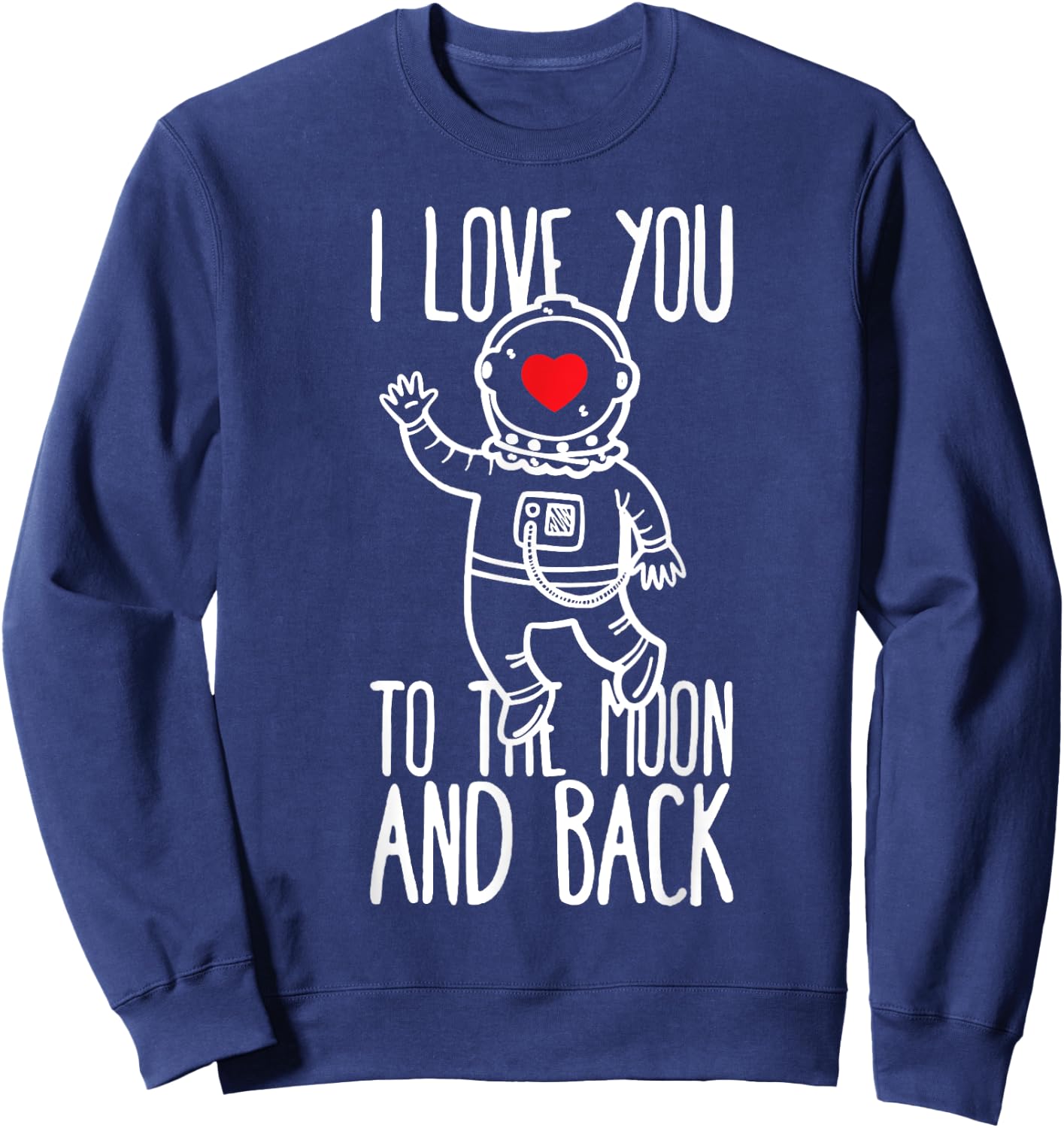 I Love You To The Moon & Back Astronaut Couple Love Sweatshirt - Sweatshirt | Navy