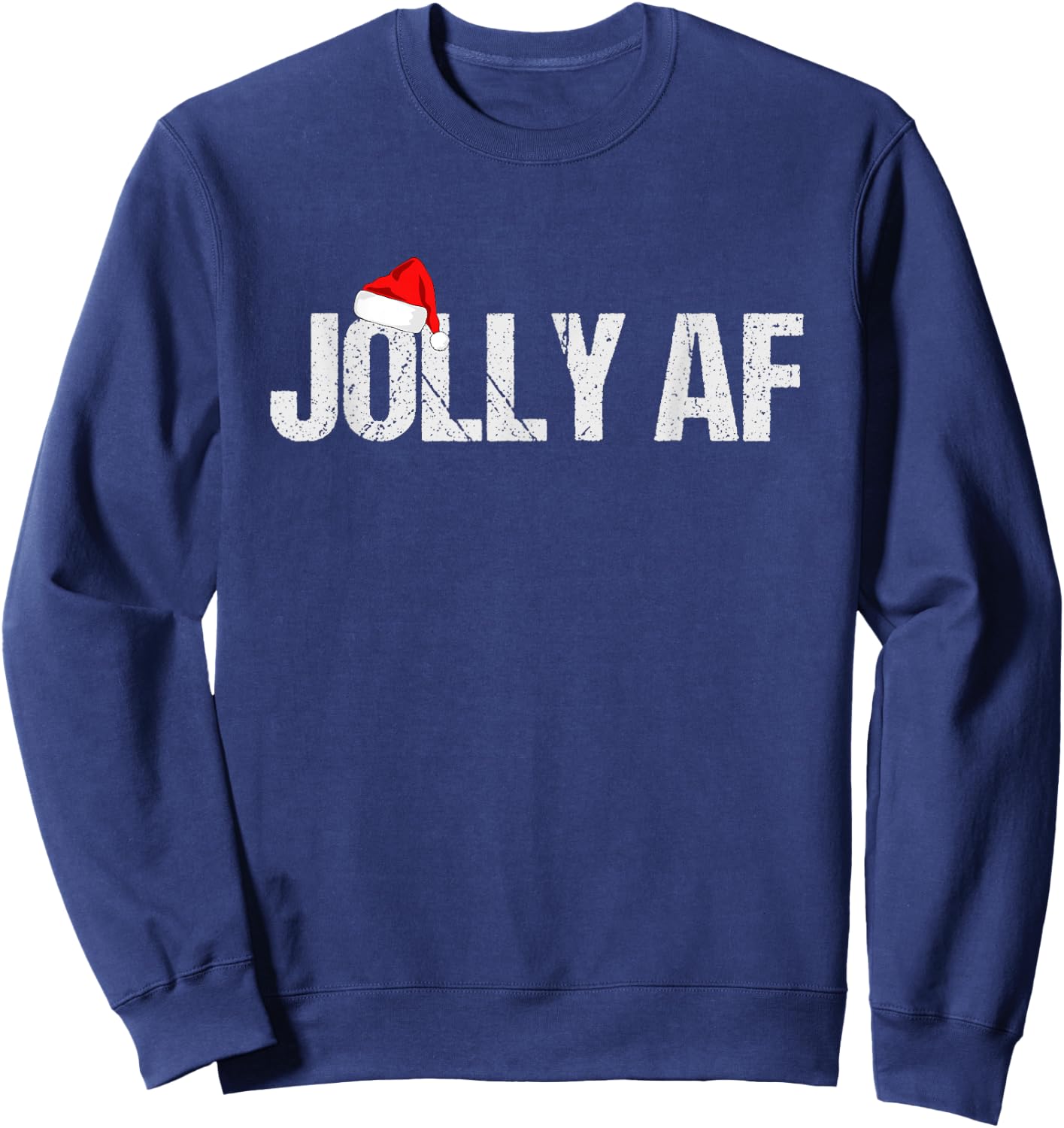 Funny Christmas Shirts, Gifts & Pajamas Santa Hat Jolly AF Sweatshirt - Sweatshirt | Navy