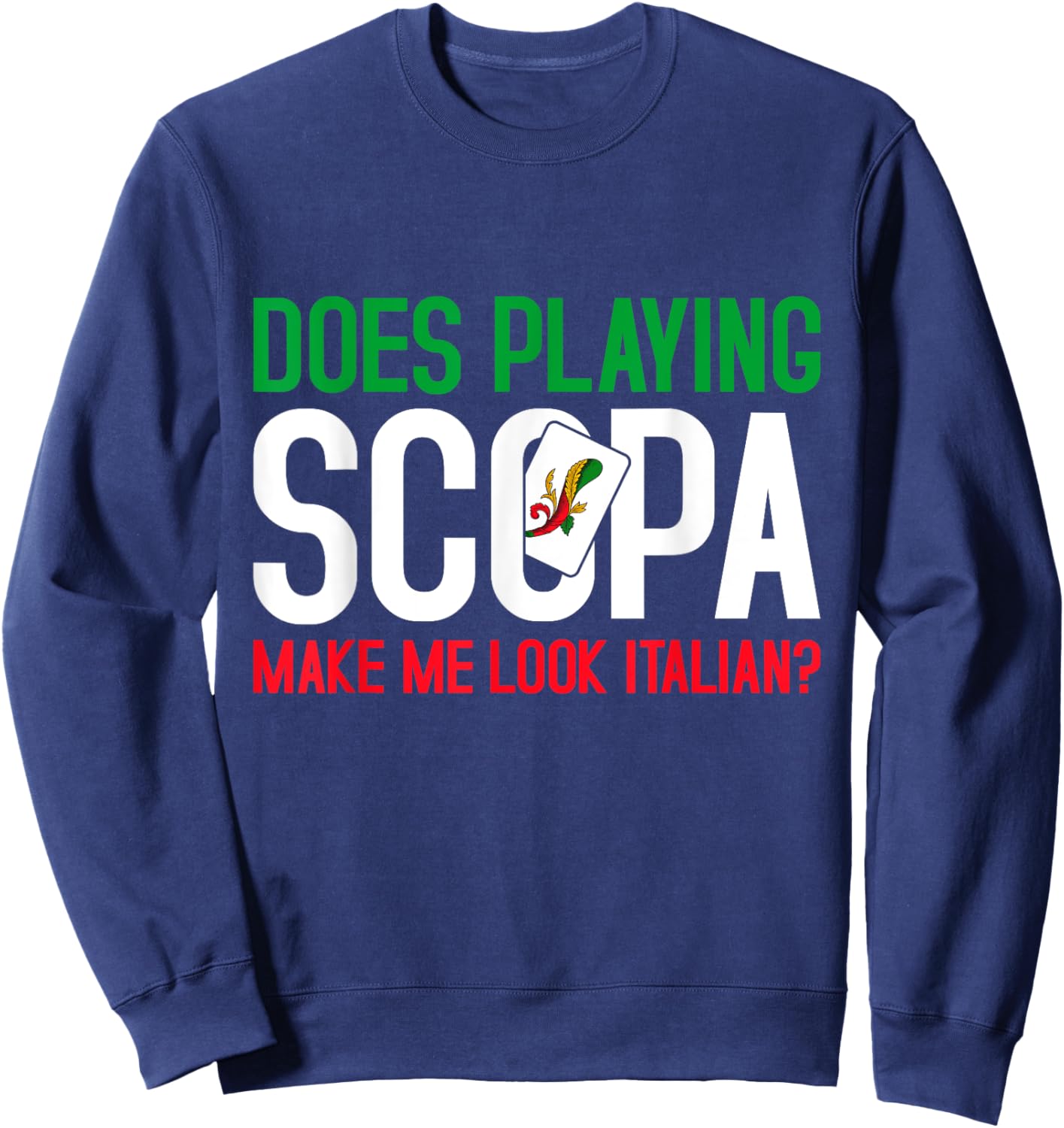 Italian Card Game Scopa Lover Playing Italian Scopa Sweatshirt - Sweatshirt | Navy