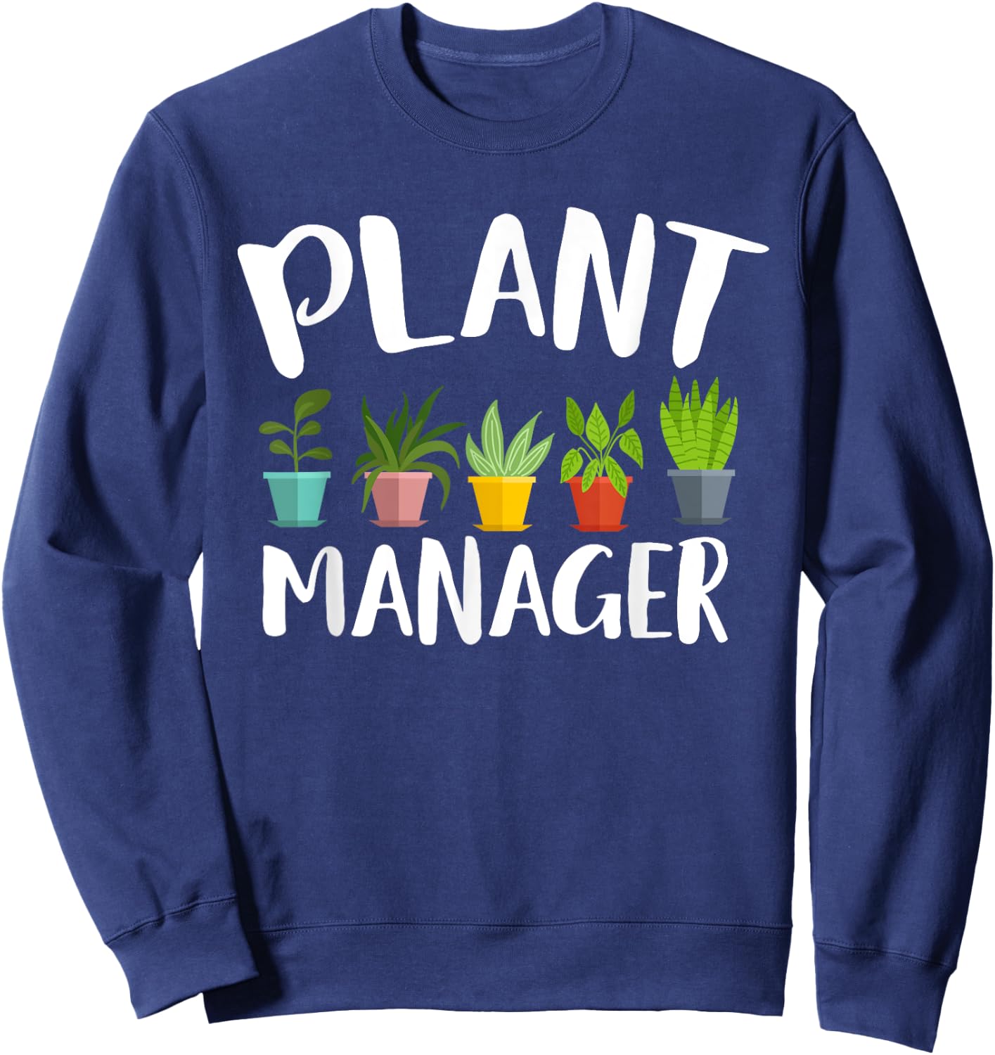 I am a plant manager gardening for gardener Sweatshirt - Sweatshirt | Navy