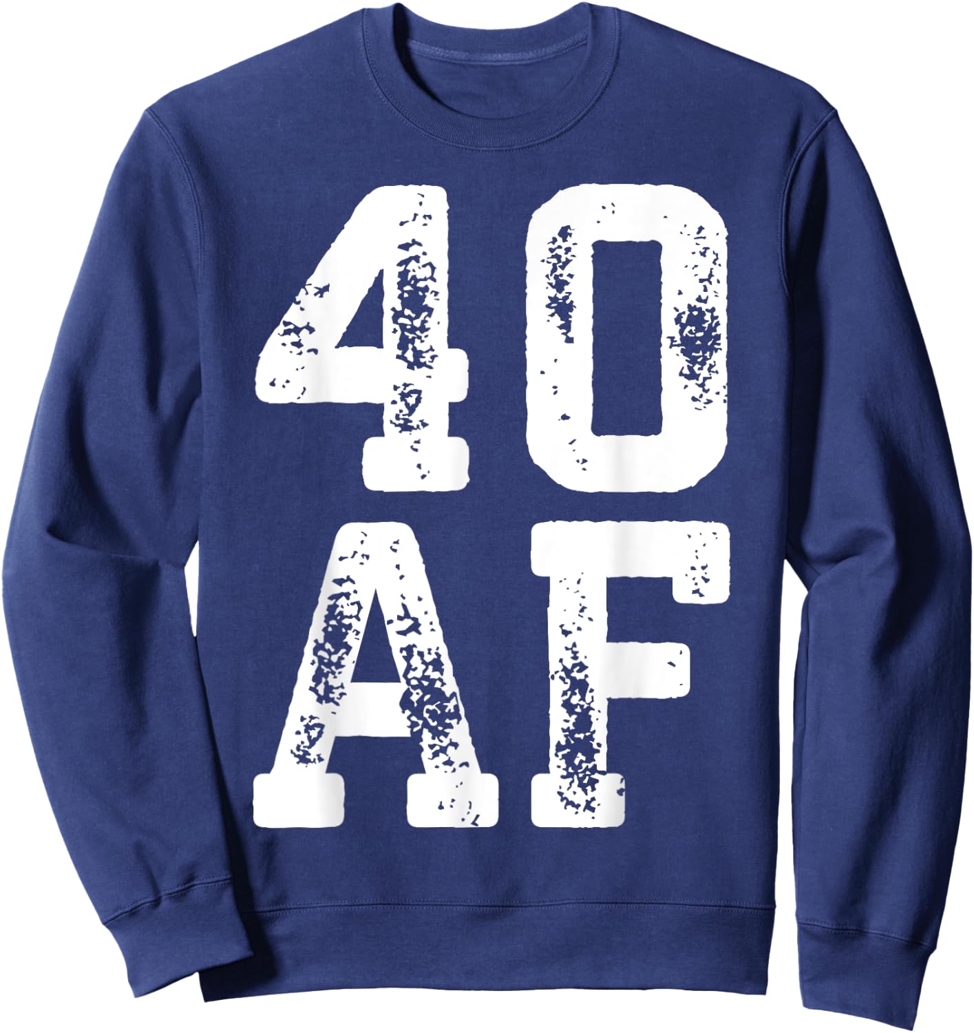 40 AF Shirt Men Women 40th Birthday Sweatshirt - Sweatshirt | Navy