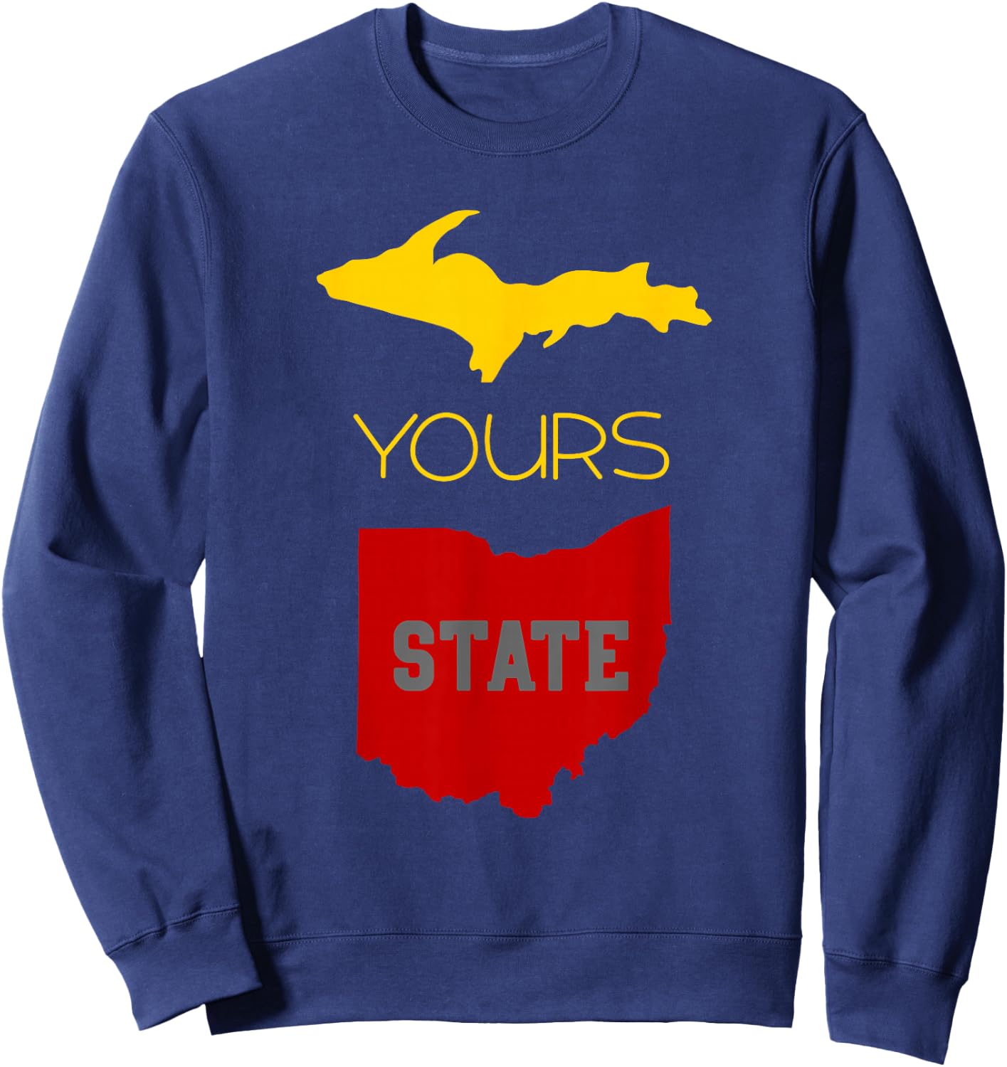 Michigan Ohio Rivalry | Up Yours State | Funny Sweatshirt - Sweatshirt | Navy