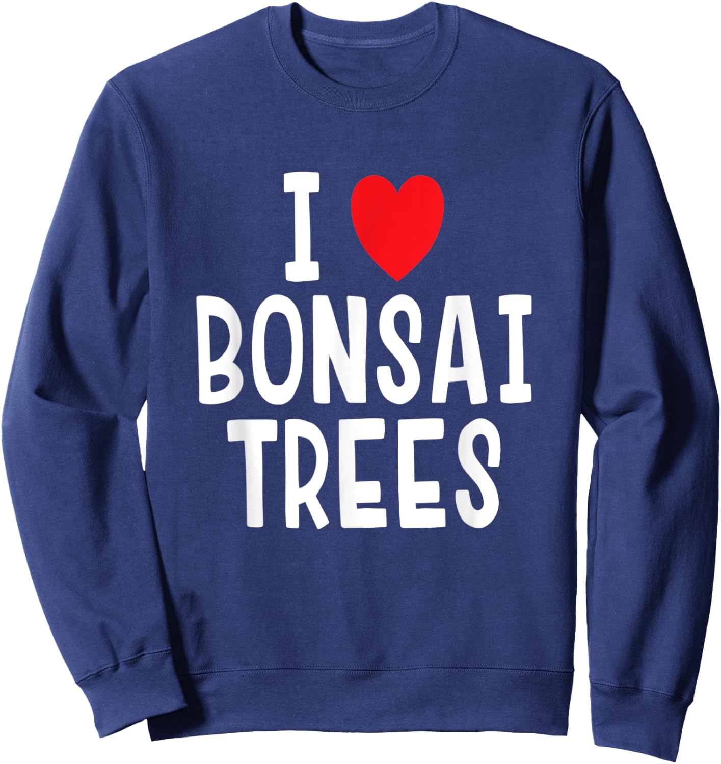 I Love Bonsai Trees Sweatshirt - Sweatshirt | Navy