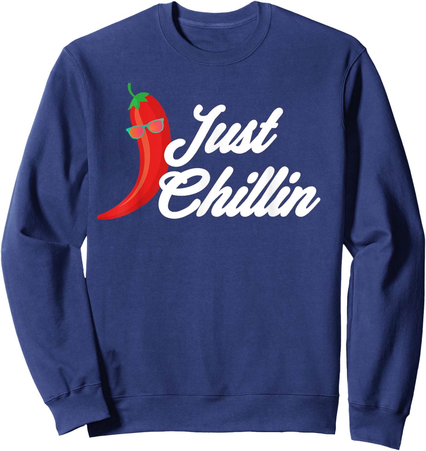 Funny Just Chillin Chili Pepper Shirt For Spicy Food Lovers Sweatshirt - Sweatshirt | Navy
