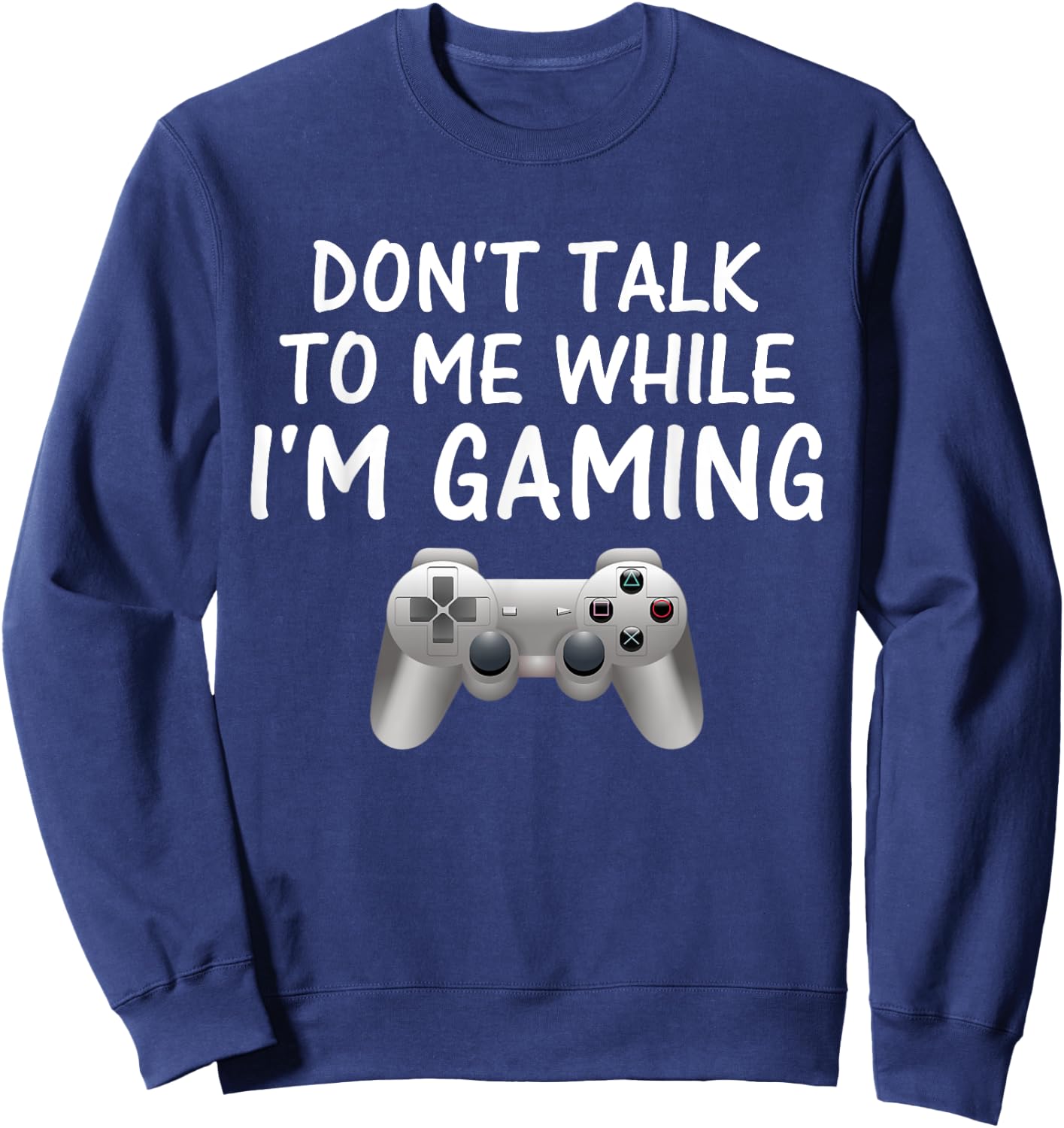 Don't Talk to Me While I'm Gaming Video Games Sweatshirt - Sweatshirt | Navy