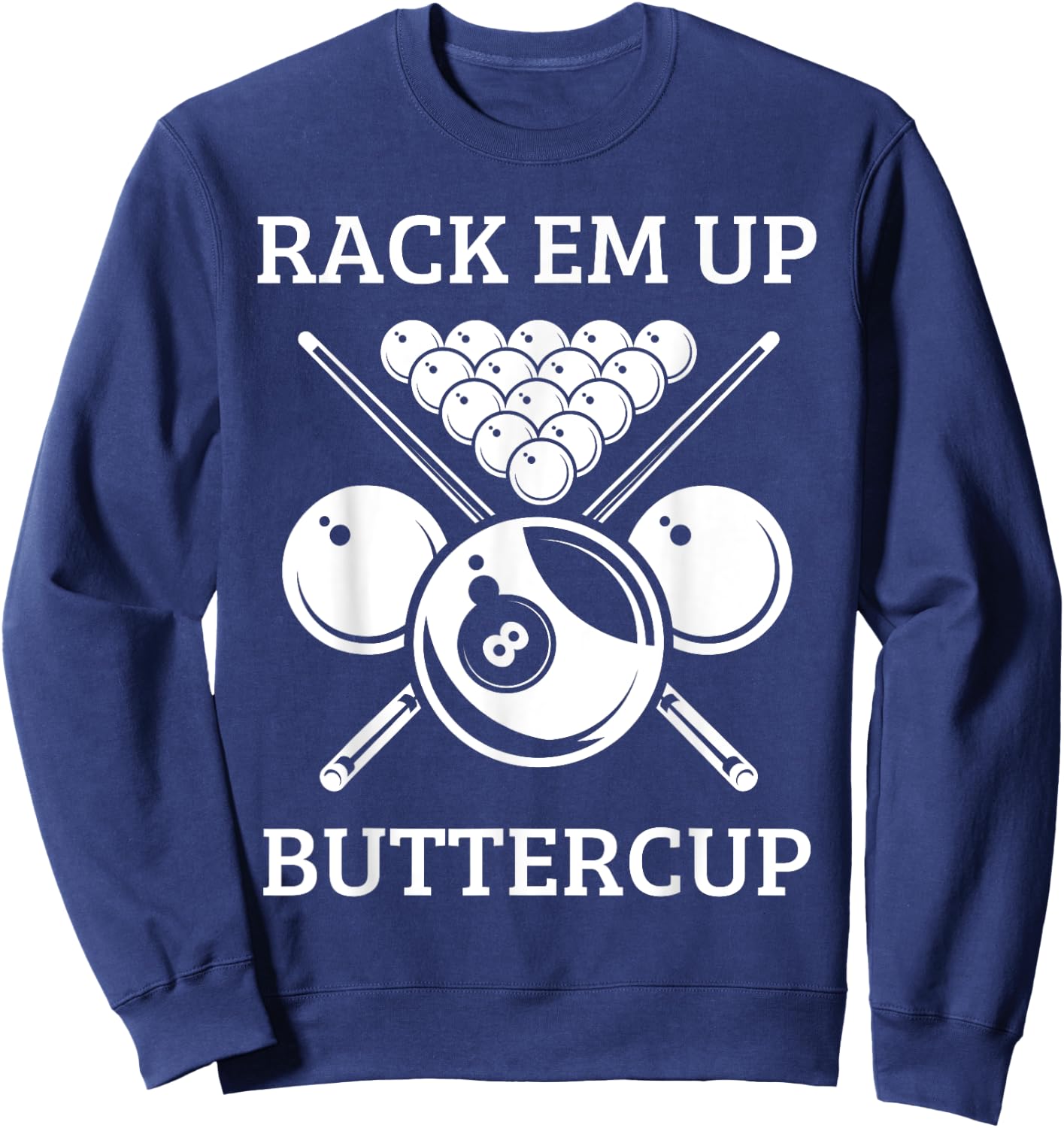 Rack Em Up Buttercup - Funny Snooker Pool Billiard Player Sweatshirt - Sweatshirt | Navy
