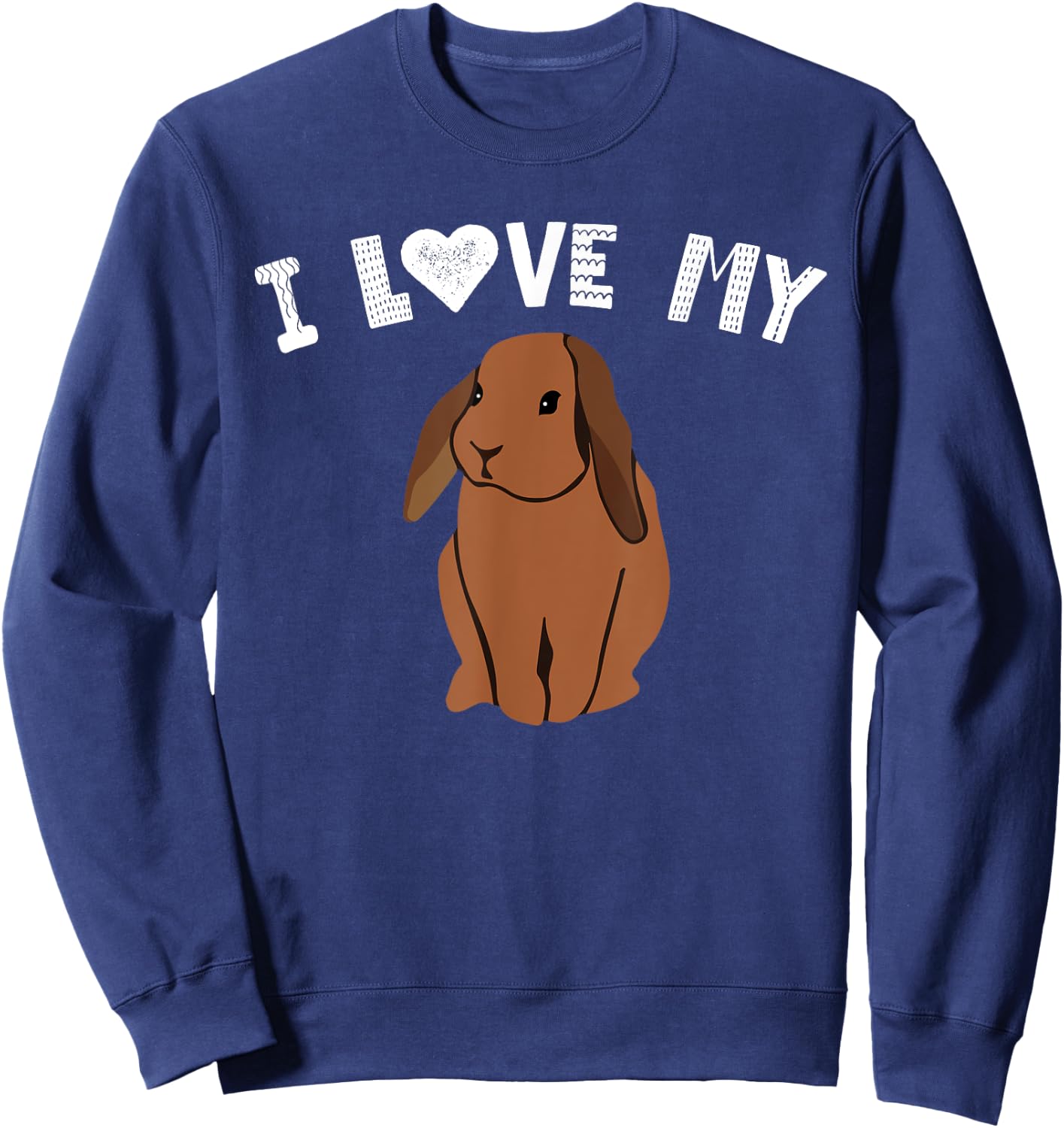 I Love My Bunny Rabbit Lovers Animal Pet Owner Gifts Sweatshirt - Sweatshirt | Navy