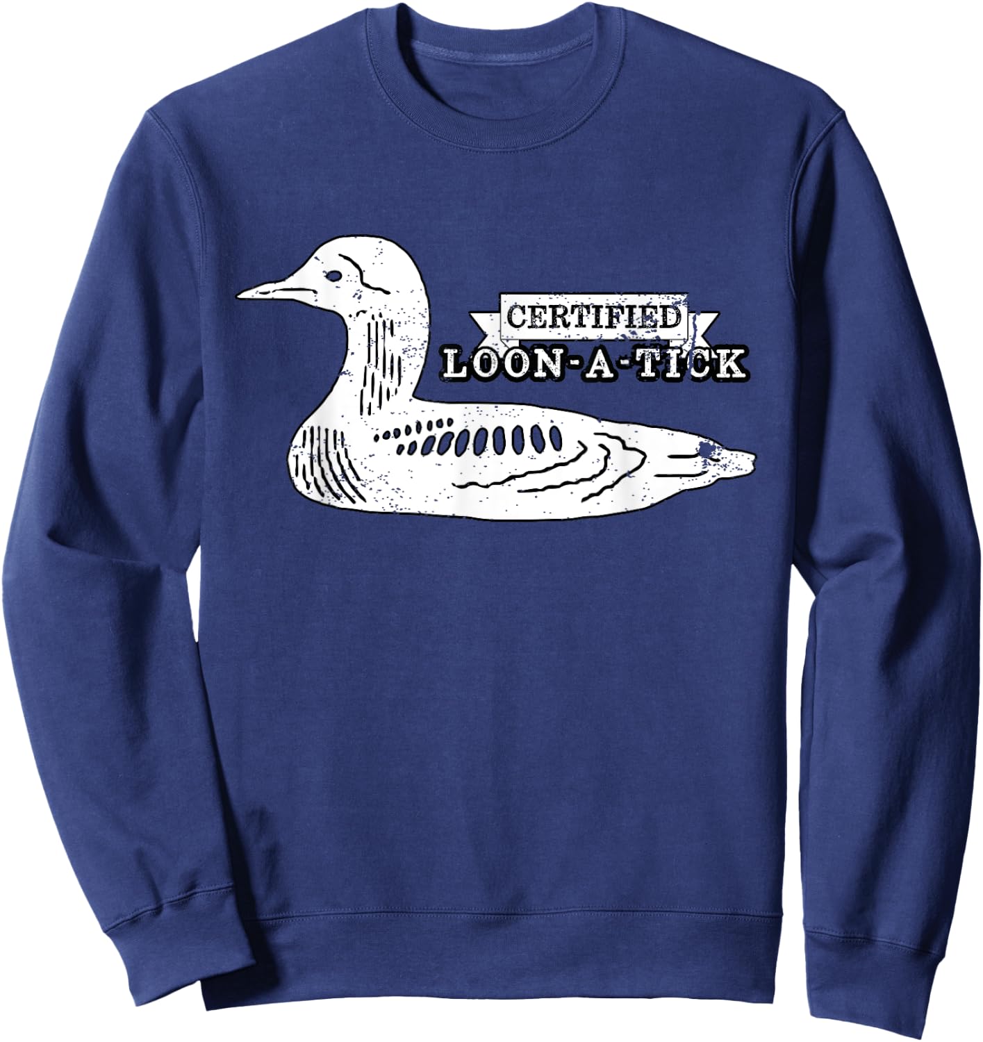 Loon Bird Lover Birder Pun Humor - Certified Loon-A-Tic Sweatshirt - Sweatshirt | Navy