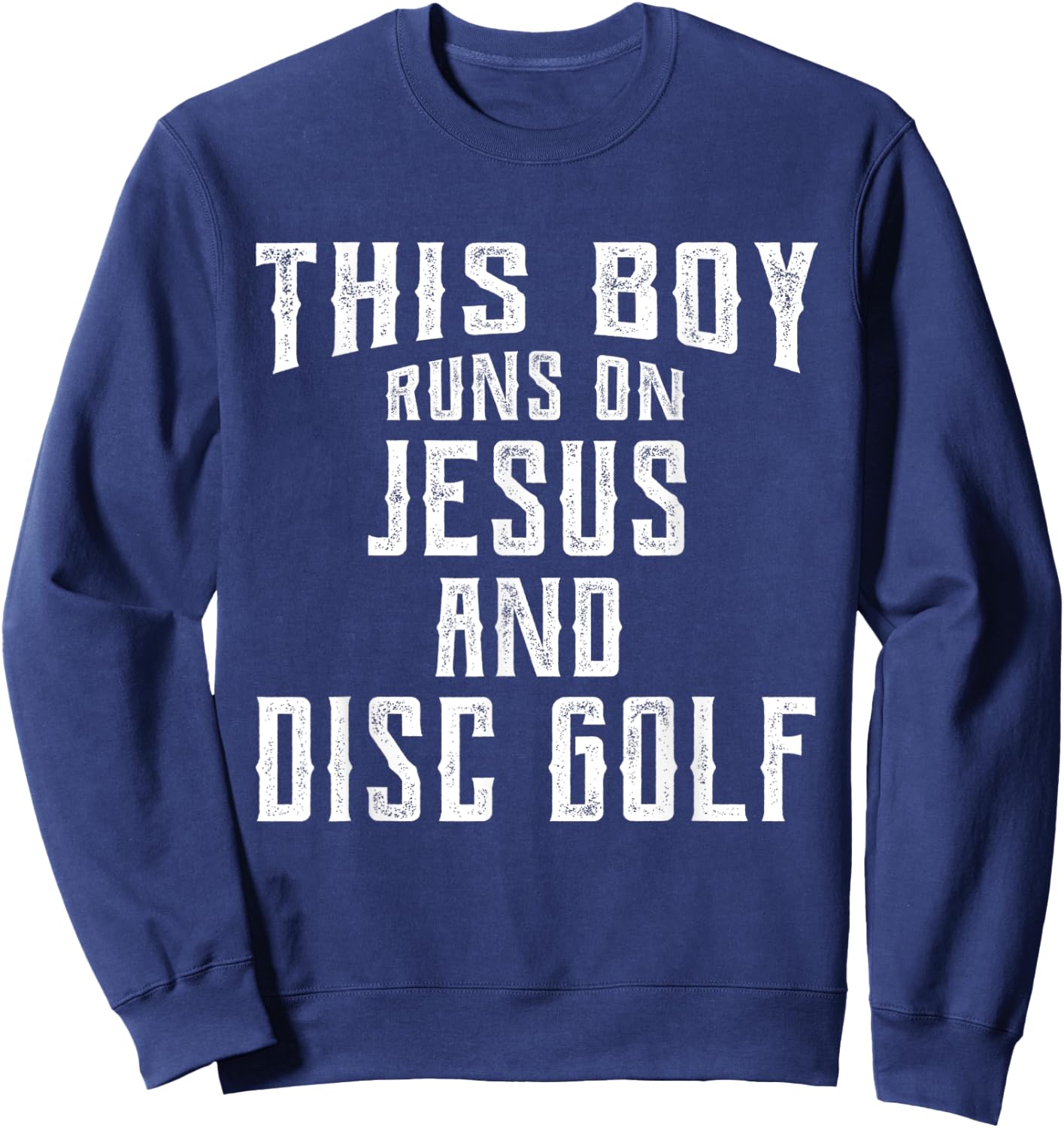 This Boy Runs On Jesus And Disc Golf Christian Gift Sweatshirt - Sweatshirt | Navy