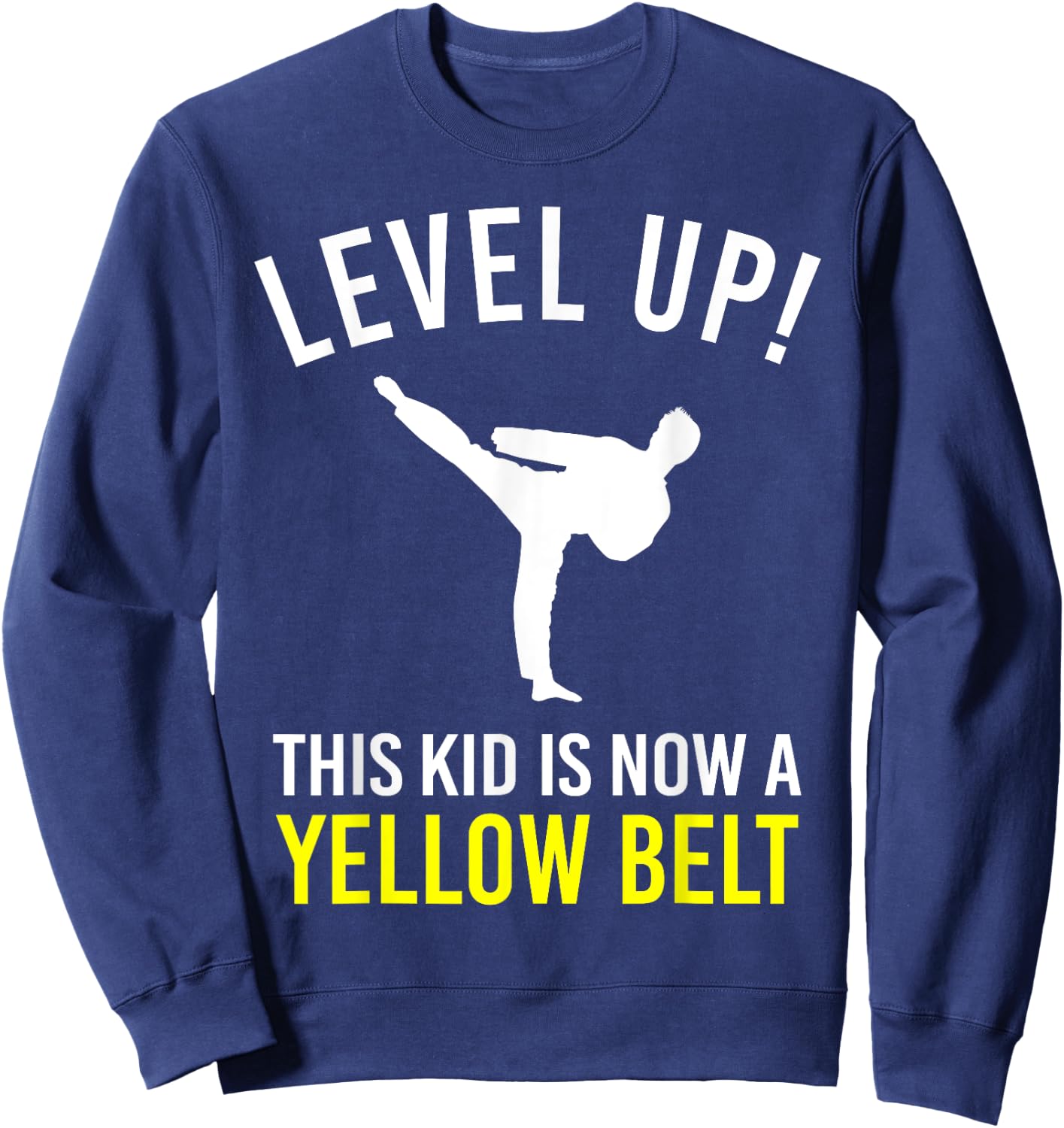 Level Up! This Kid is Now a Yellow Belt Karate Award Sweatshirt - Sweatshirt | Navy