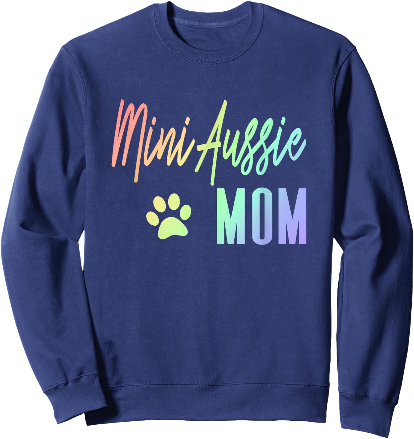 Mini Aussie Mom - Rainbow Paw Print Australian Shepherd Dog Sweatshirt - Sweatshirt | Navy