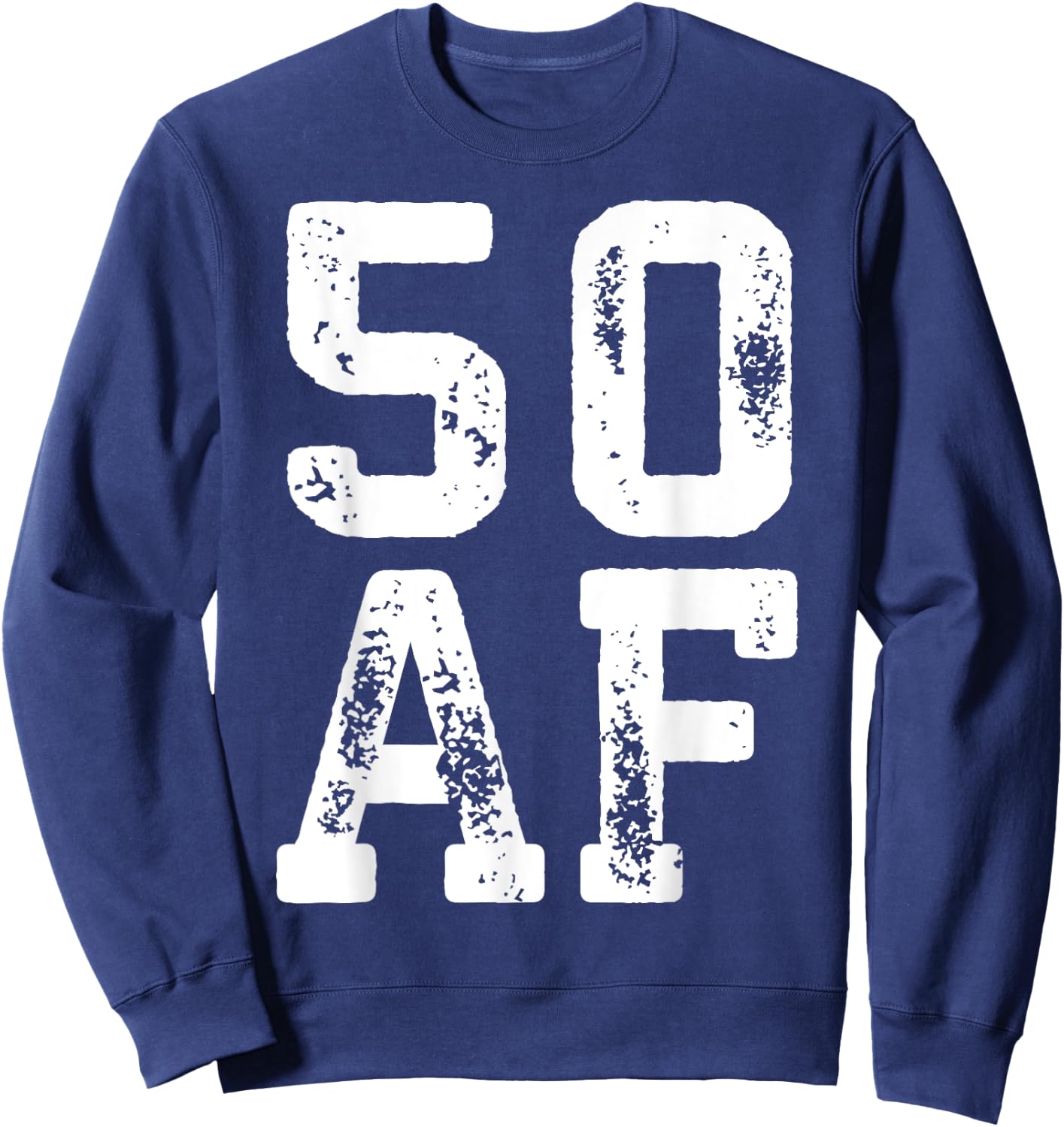 50 AF Men Women 50th Birthday Shirt Sweatshirt - Sweatshirt | Navy