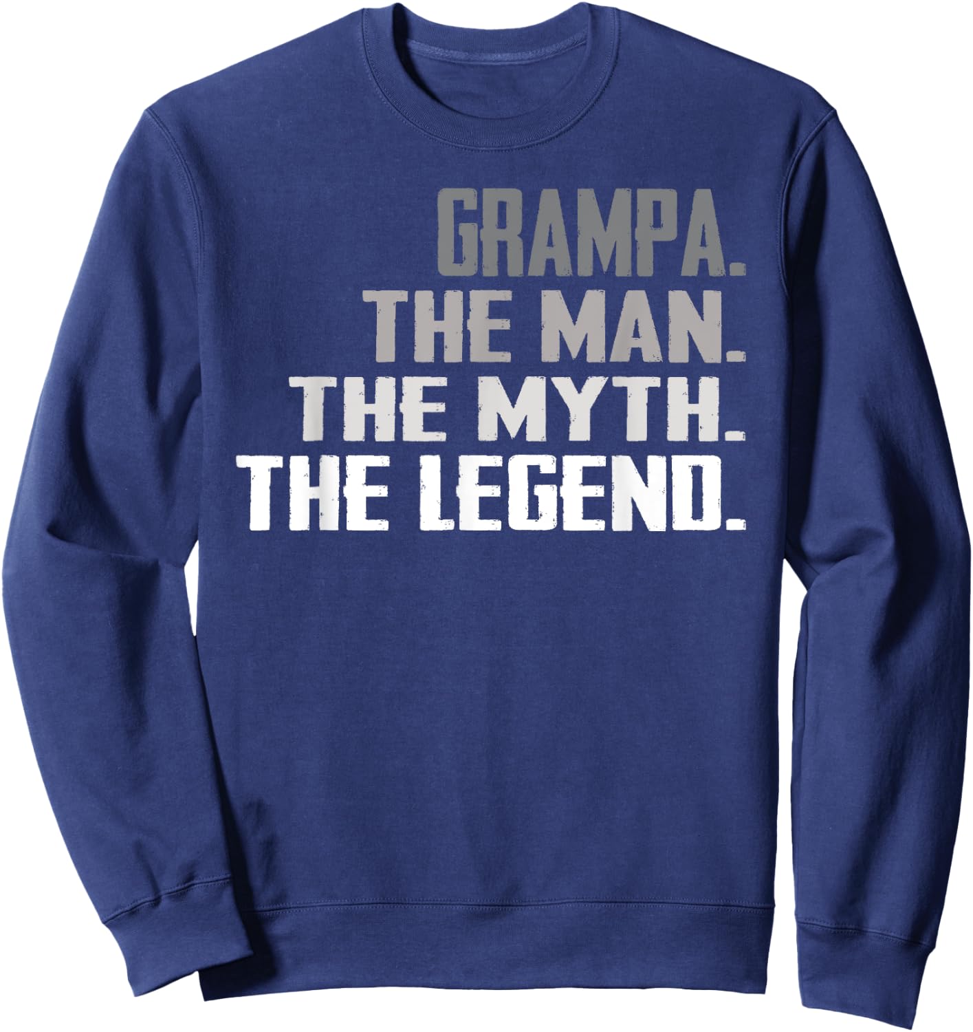 Grampa The Man The Myth The Legend Father Day Dad Grandpa Sweatshirt - Sweatshirt | Navy