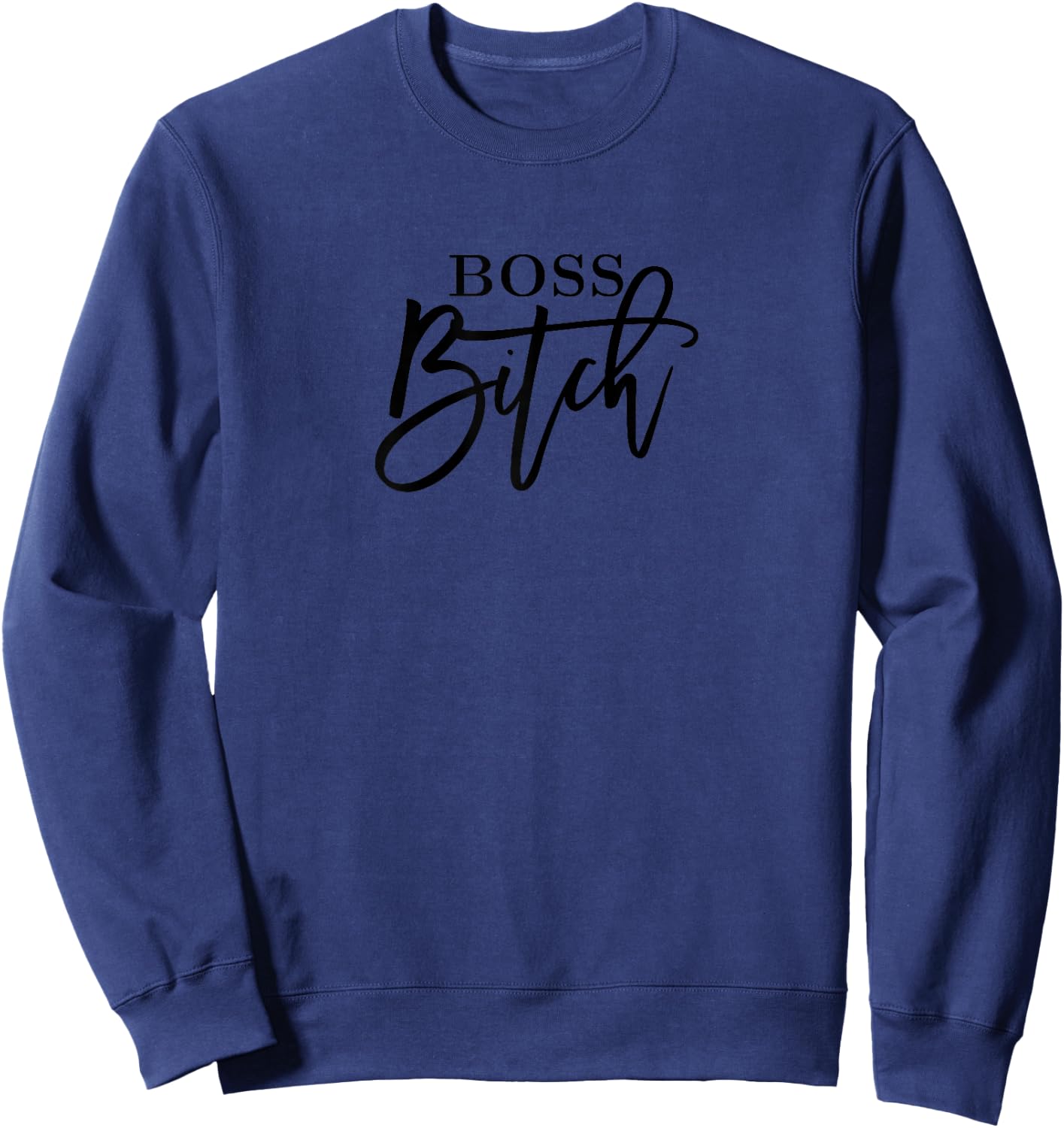 Cute Stylish Boss Bitch Female Entrepreneur T Shirt Sweatshirt - Sweatshirt | Navy