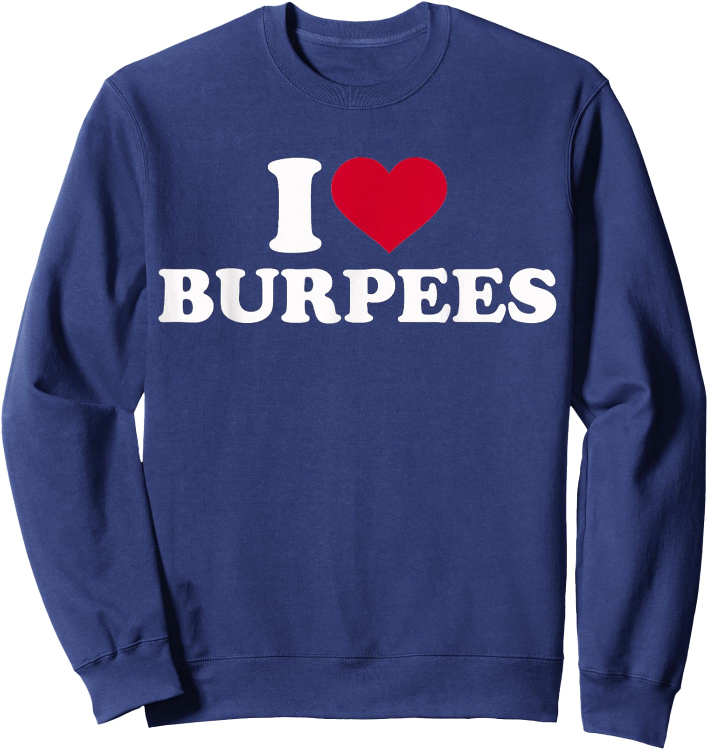 I Love Burpees Sweatshirt - Sweatshirt | Navy