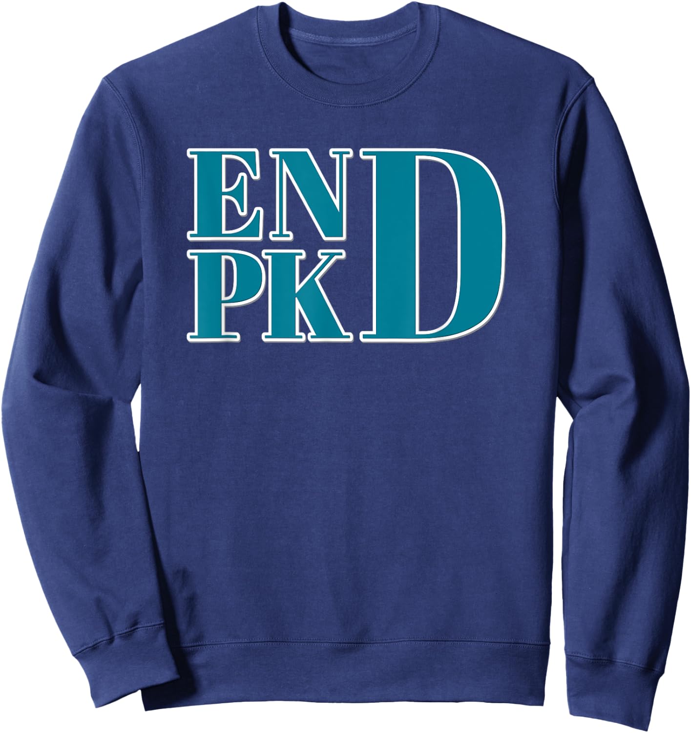 Polycystic Kidney Disease Awareness END PKD Fight T Shirt Sweatshirt - Sweatshirt | Navy