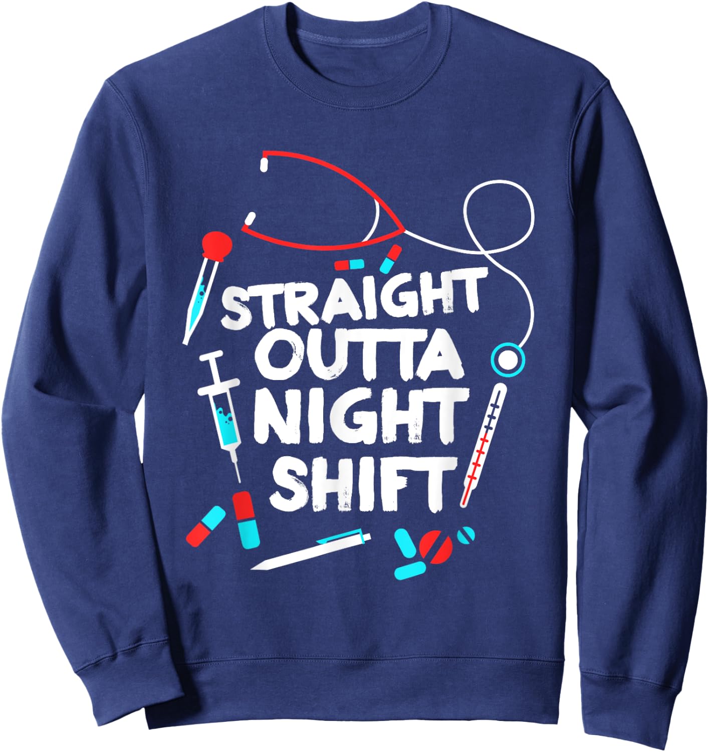 Straight Outta Night Shift - Nurse NightShift Sweatshirt - Sweatshirt | Navy